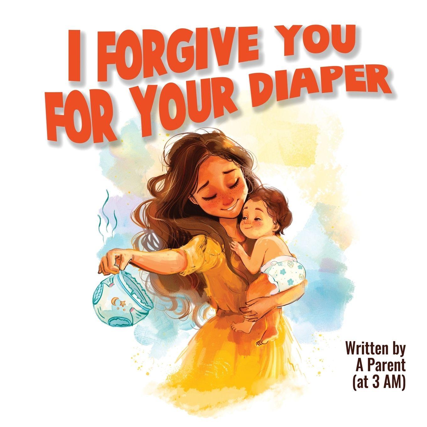 Vorderes Coverbild I Forgive You For Your Diaper