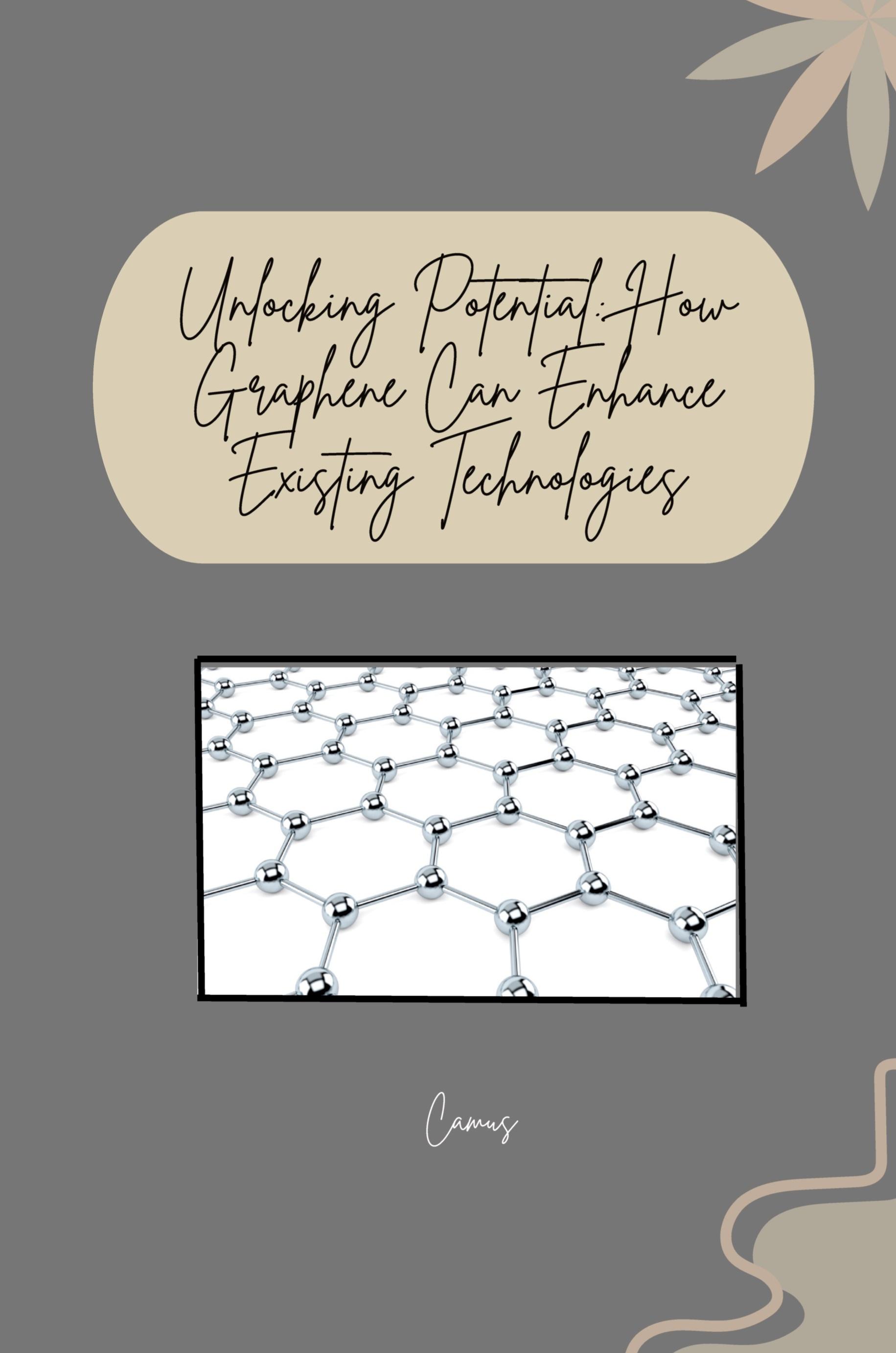 Vorderes Coverbild Unlocking Potential: How Graphene Can Enhance Existing Technologies
