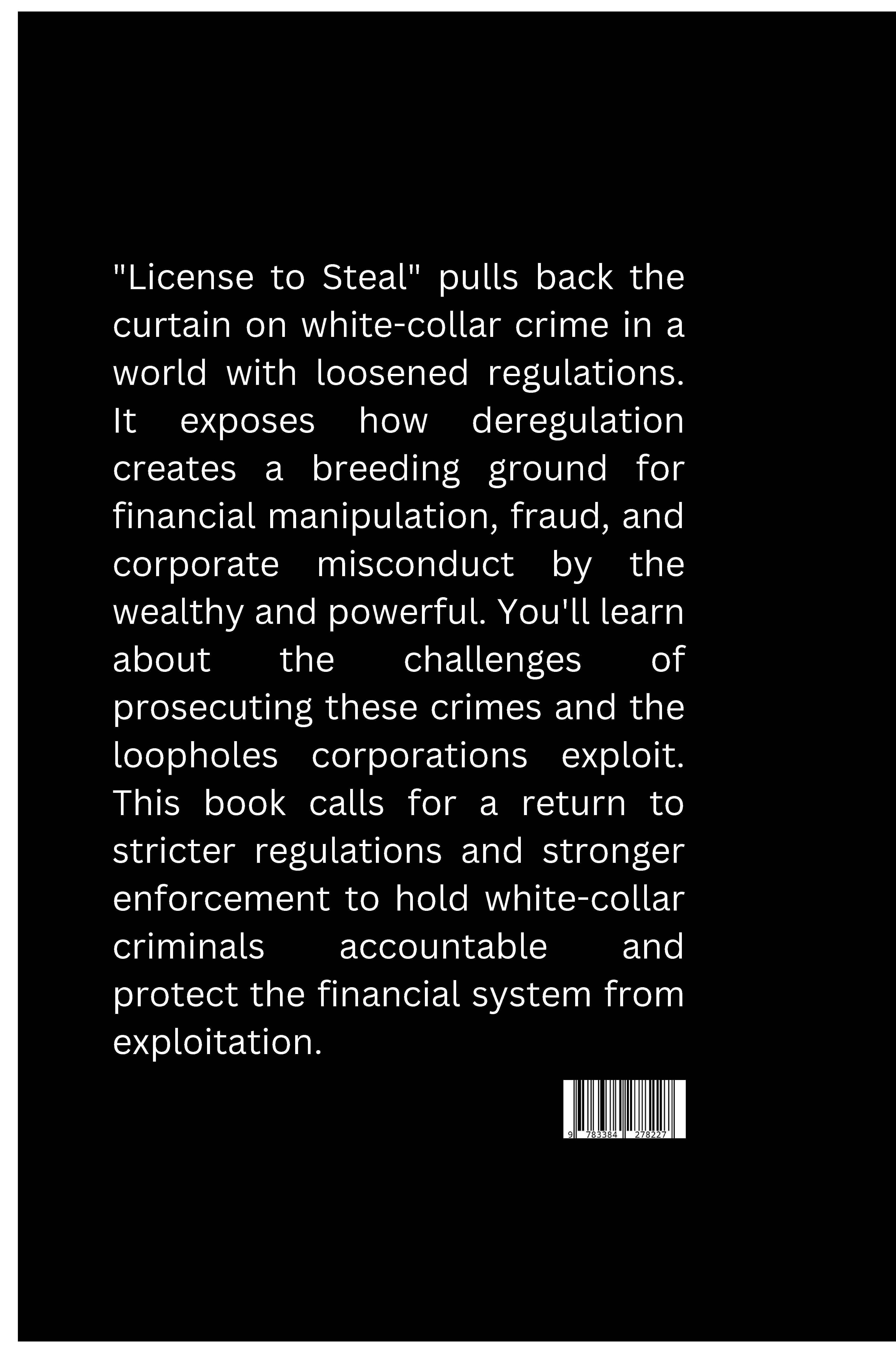 Rückseitencover License to Steal: Why White-Collar Crime Thrives in a Deregulated World