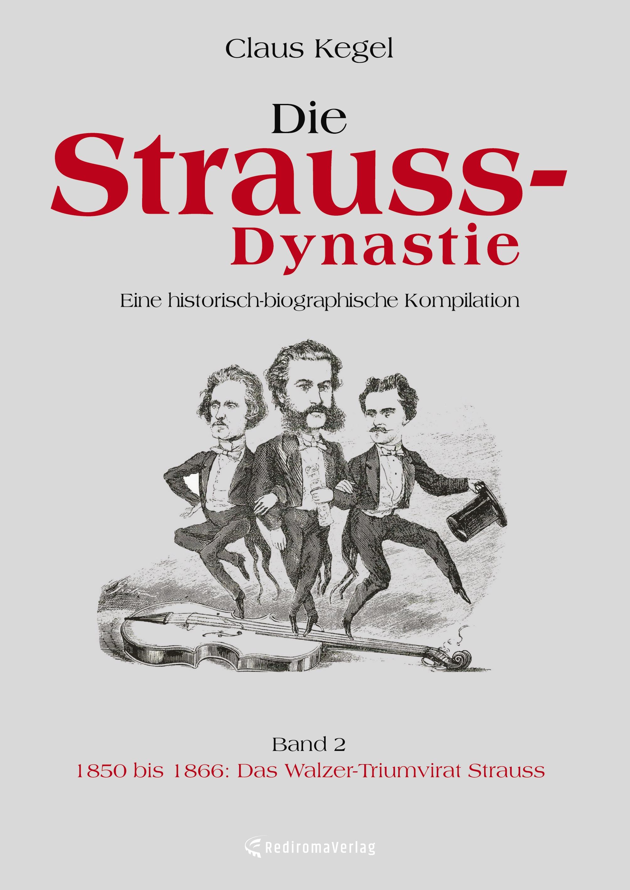 Vorderes Coverbild Die Strauss-Dynastie: Eine historisch-biographische Kompilation. Band 2: 1850 bis 1866: Das Walzer-Triumvirat Strauss