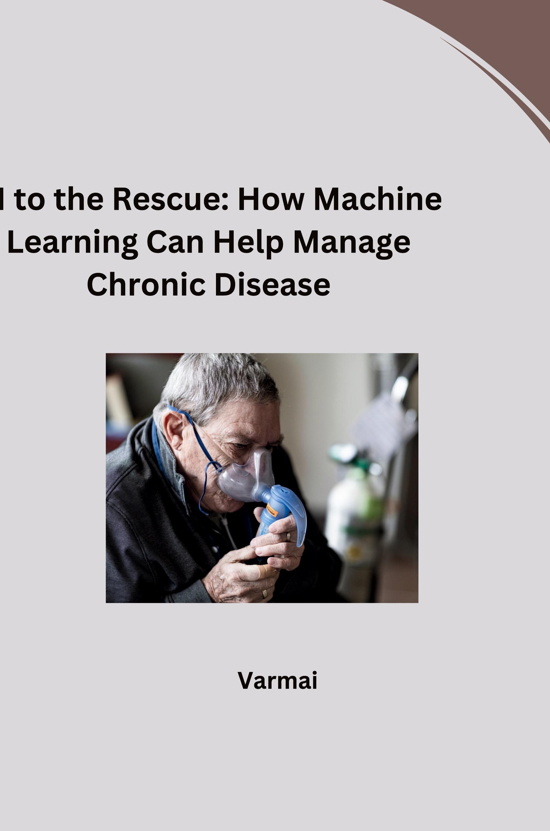 Vorderes Coverbild AI to the Rescue: How Machine Learning Can Help Manage Chronic Disease