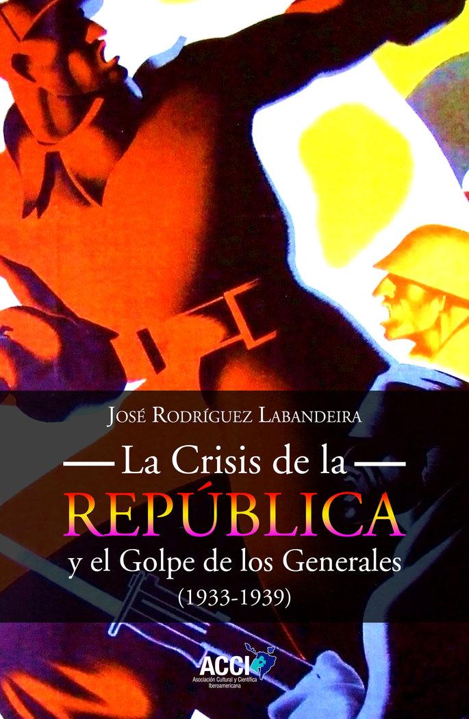 Vorderes Coverbild La Crisis de la República y el Golpe de los Generales 1933-1939