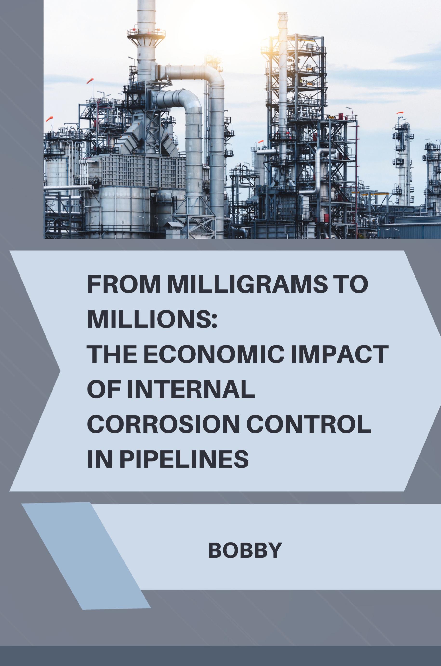 Vorderes Coverbild From Milligrams to Millions: The Economic Impact of Internal Corrosion Control in Pipelines