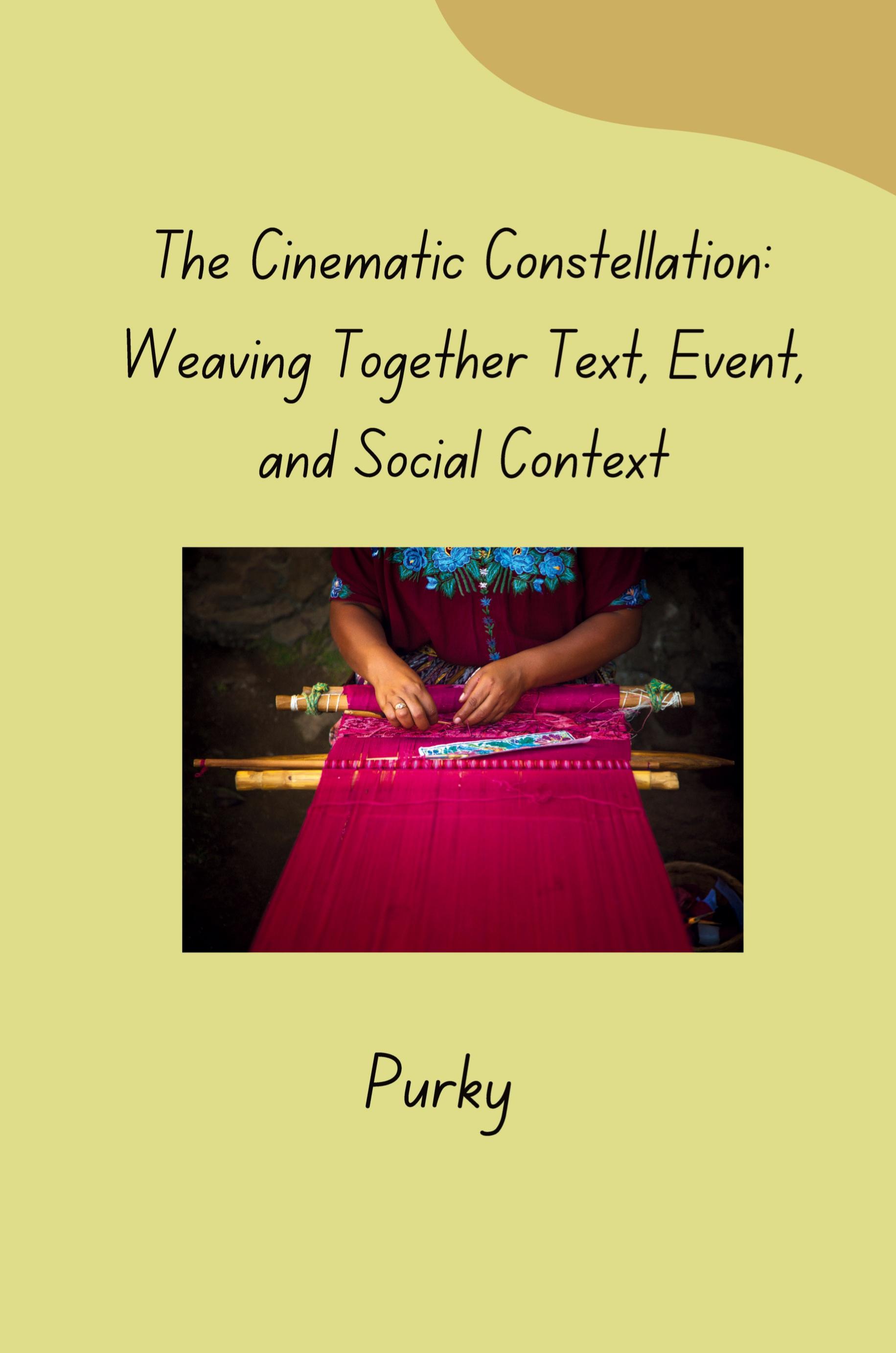 Vorderes Coverbild The Cinematic Constellation: Weaving Together Text, Event, and Social Context