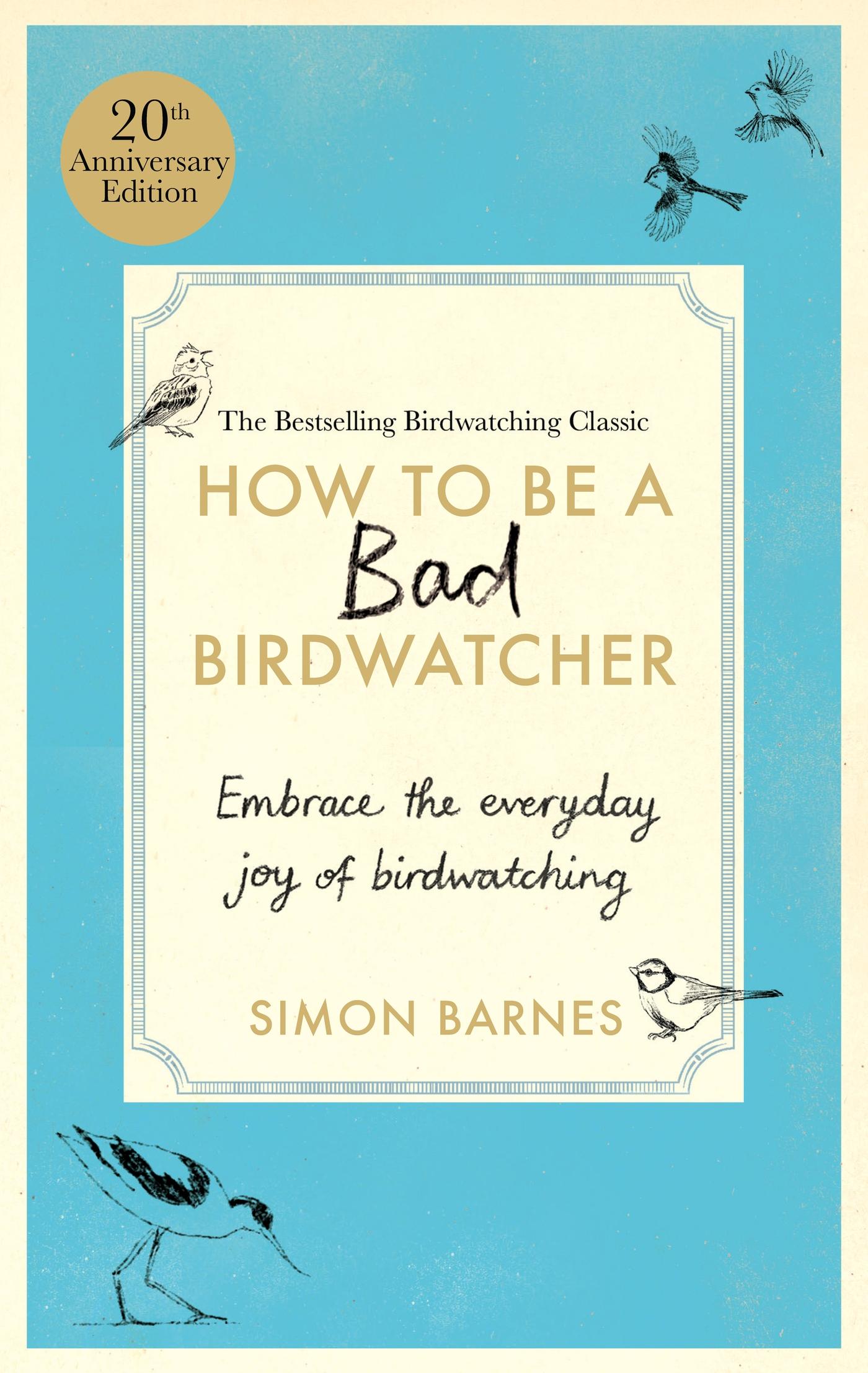 Vorderes Coverbild How to be a Bad Birdwatcher Anniversary Edition