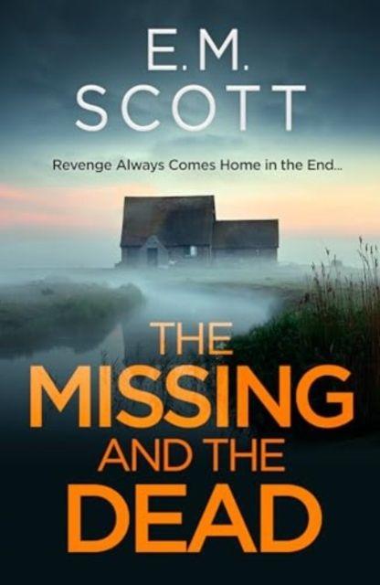 Vorderes Coverbild The Missing and the Dead (DI Thomas Maitland 1) : A missing teacher, a disgraced detective, and a deadly obsession-where guilt and revenge collide.