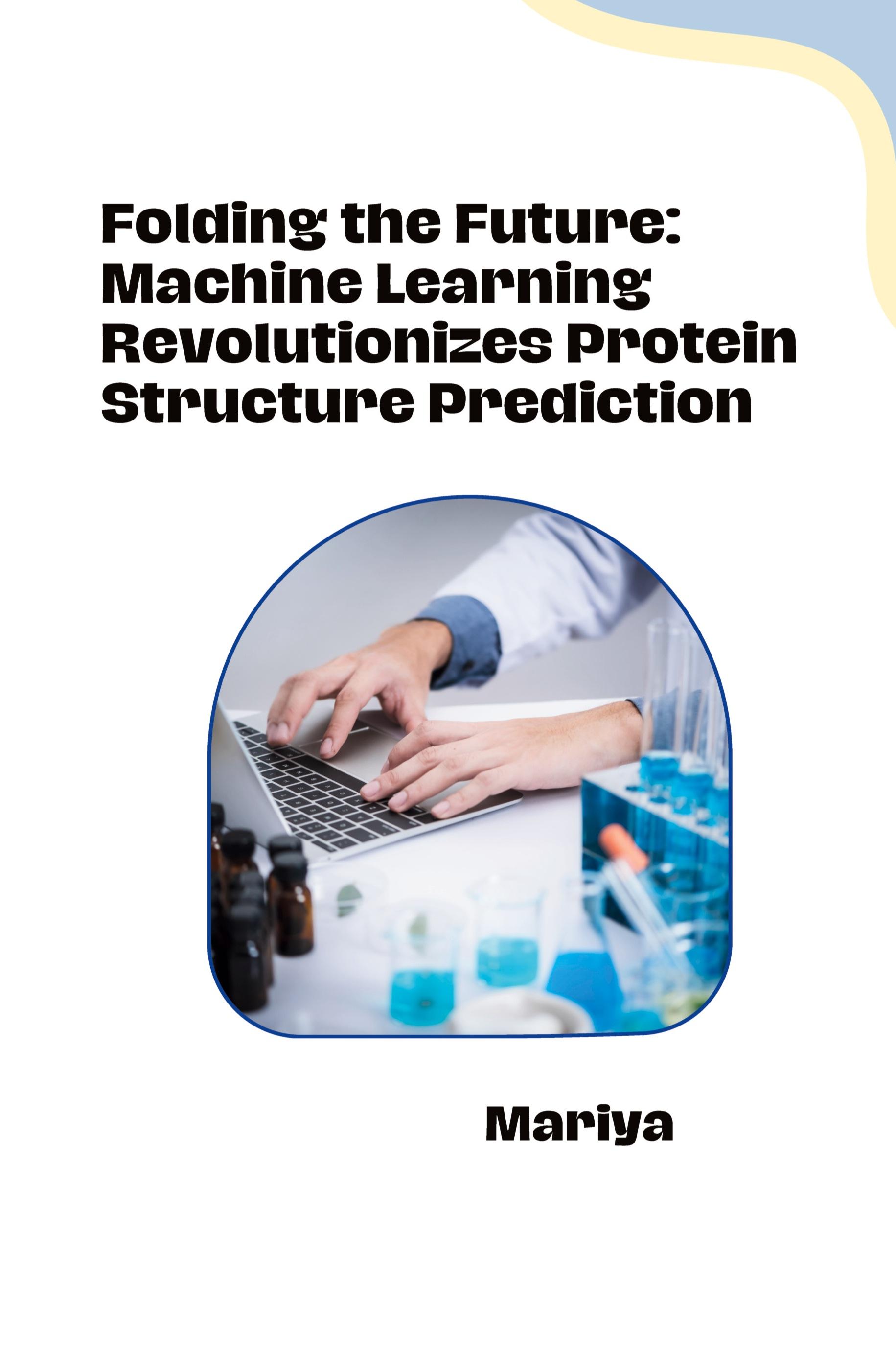 Vorderes Coverbild Folding the Future: Machine Learning Revolutionizes Protein Structure Prediction