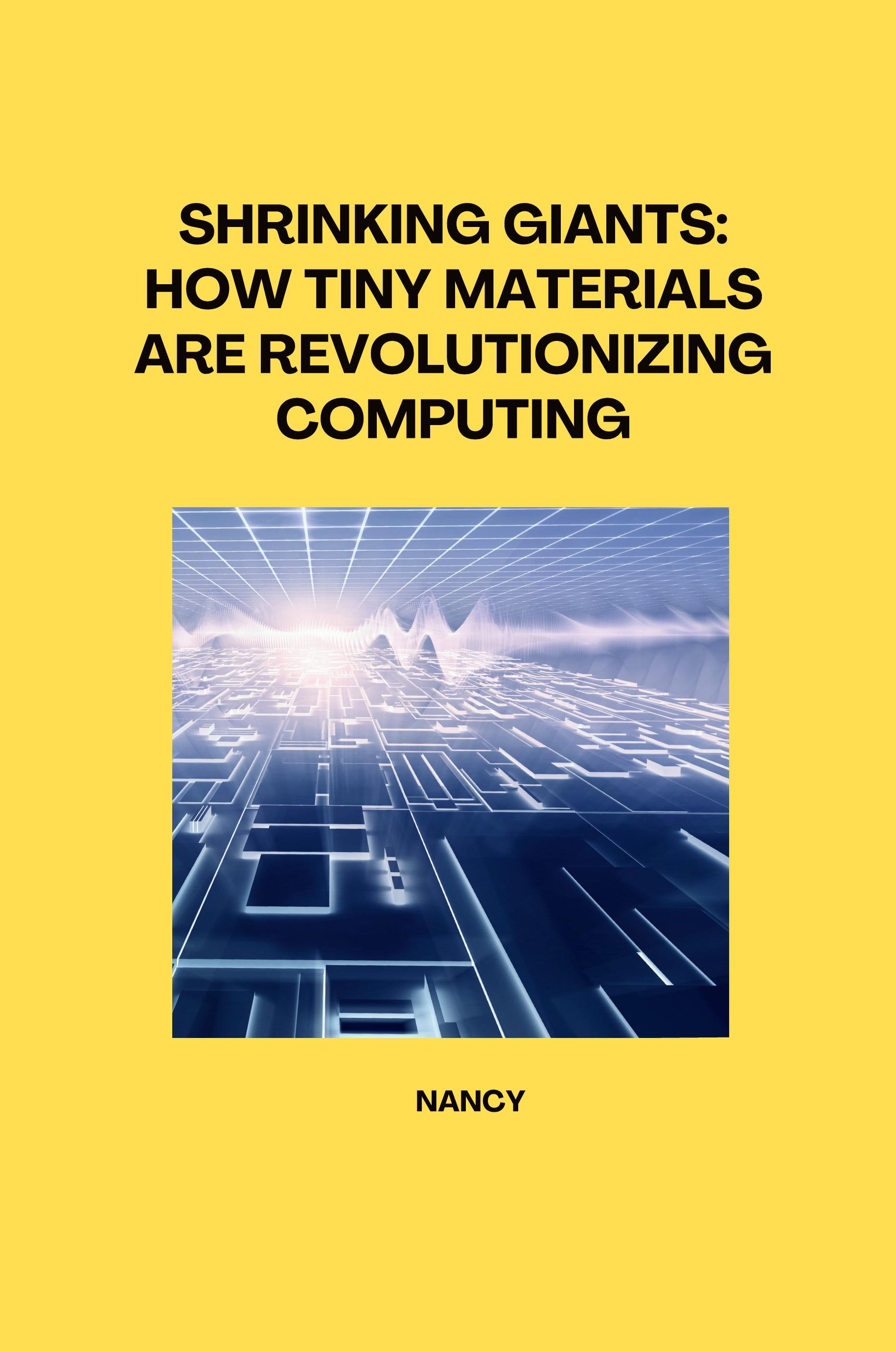 Vorderes Coverbild Shrinking Giants: How Tiny Materials are Revolutionizing Computing