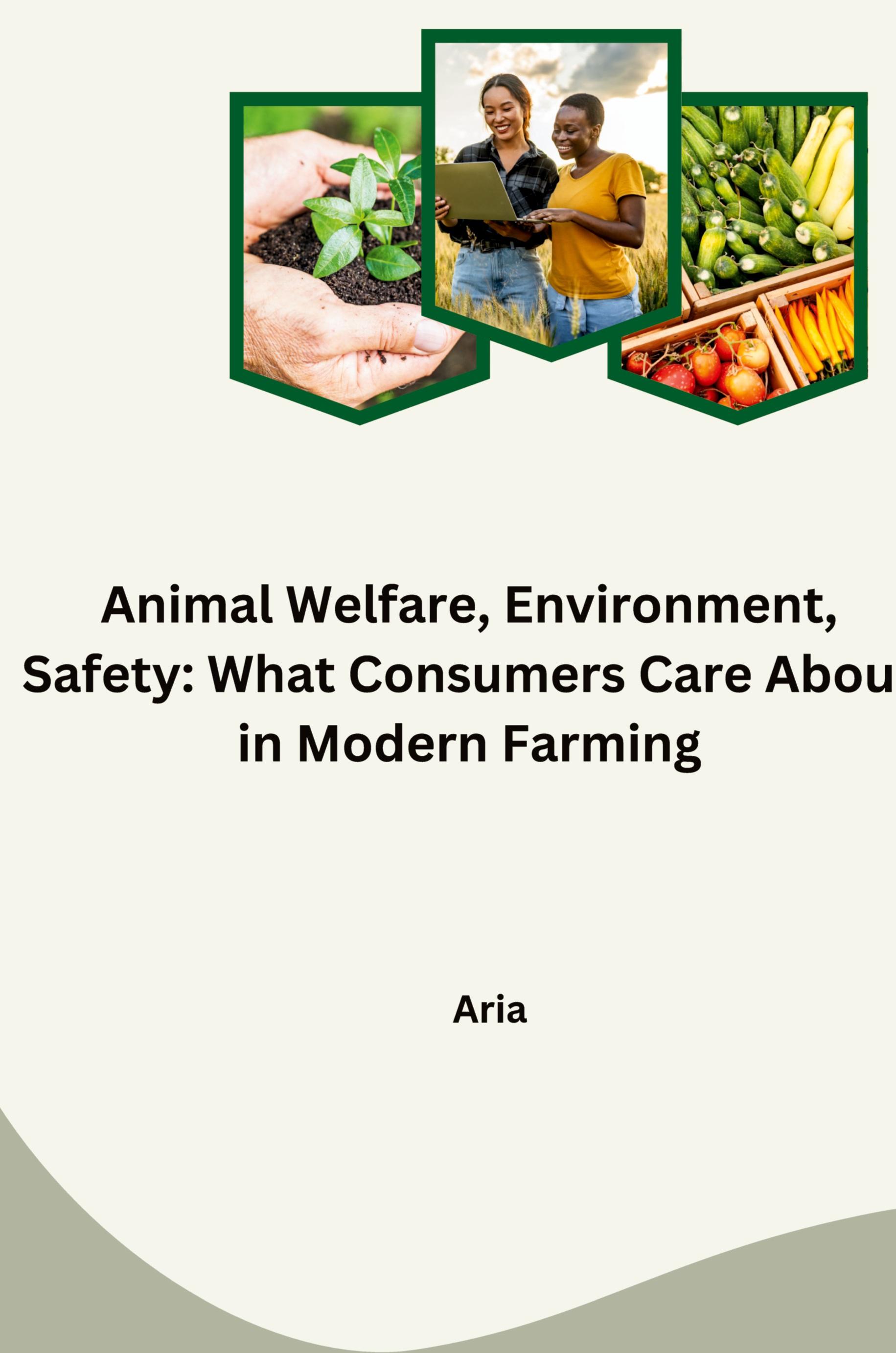 Vorderes Coverbild Animal Welfare, Environment, Safety: What Consumers Care About in Modern Farming