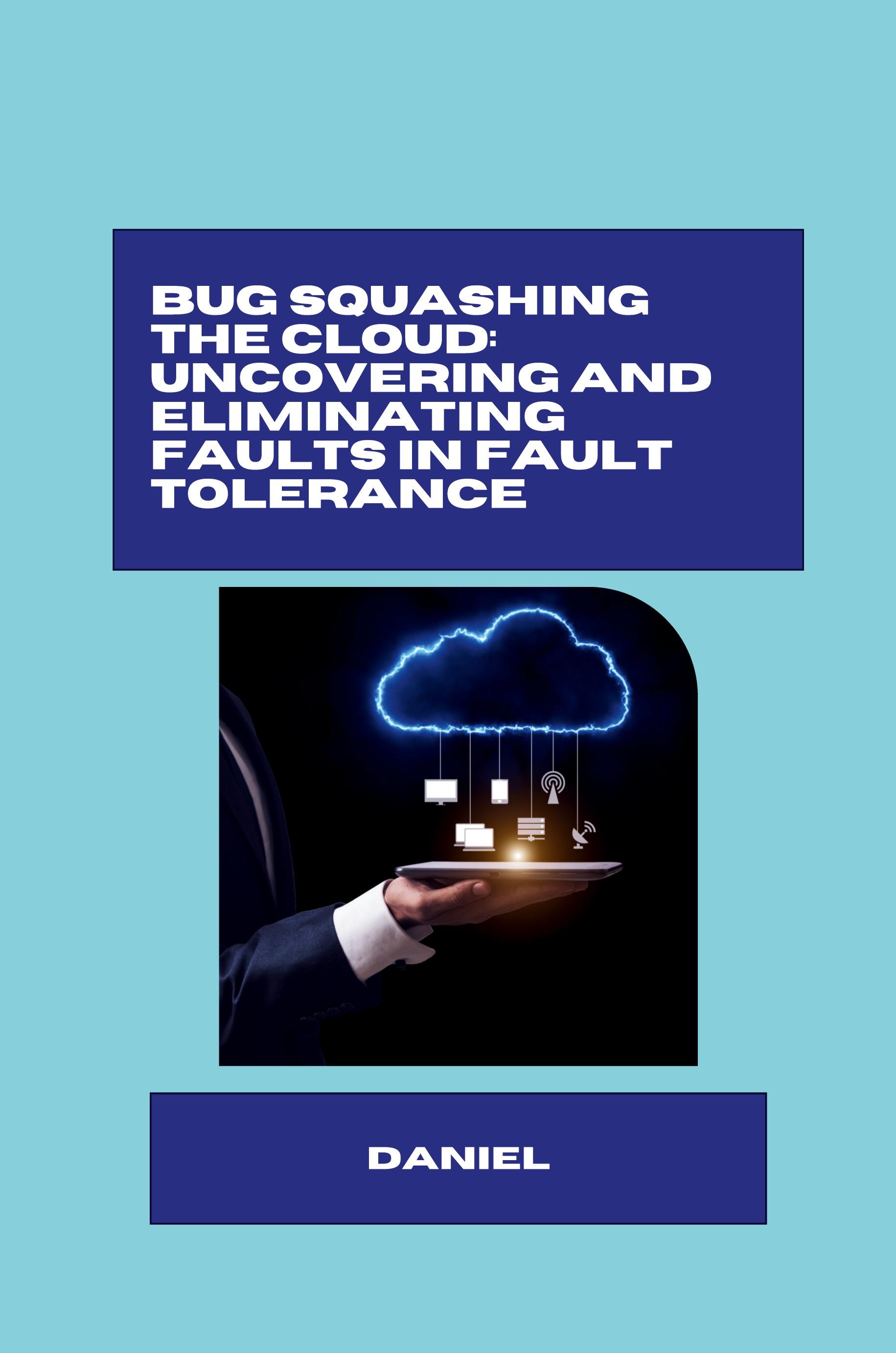 Vorderes Coverbild Bug Squashing the Cloud: Uncovering and Eliminating Faults in Fault Tolerance