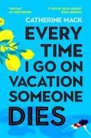 Vorderes Coverbild Every Time I Go on Vacation, Someone Dies