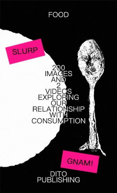 Vorderes Coverbild 200 IMAGES AND 2 VIDEOS EXPLORING OUR RELATIONSHIP WITH CONSUMPTION