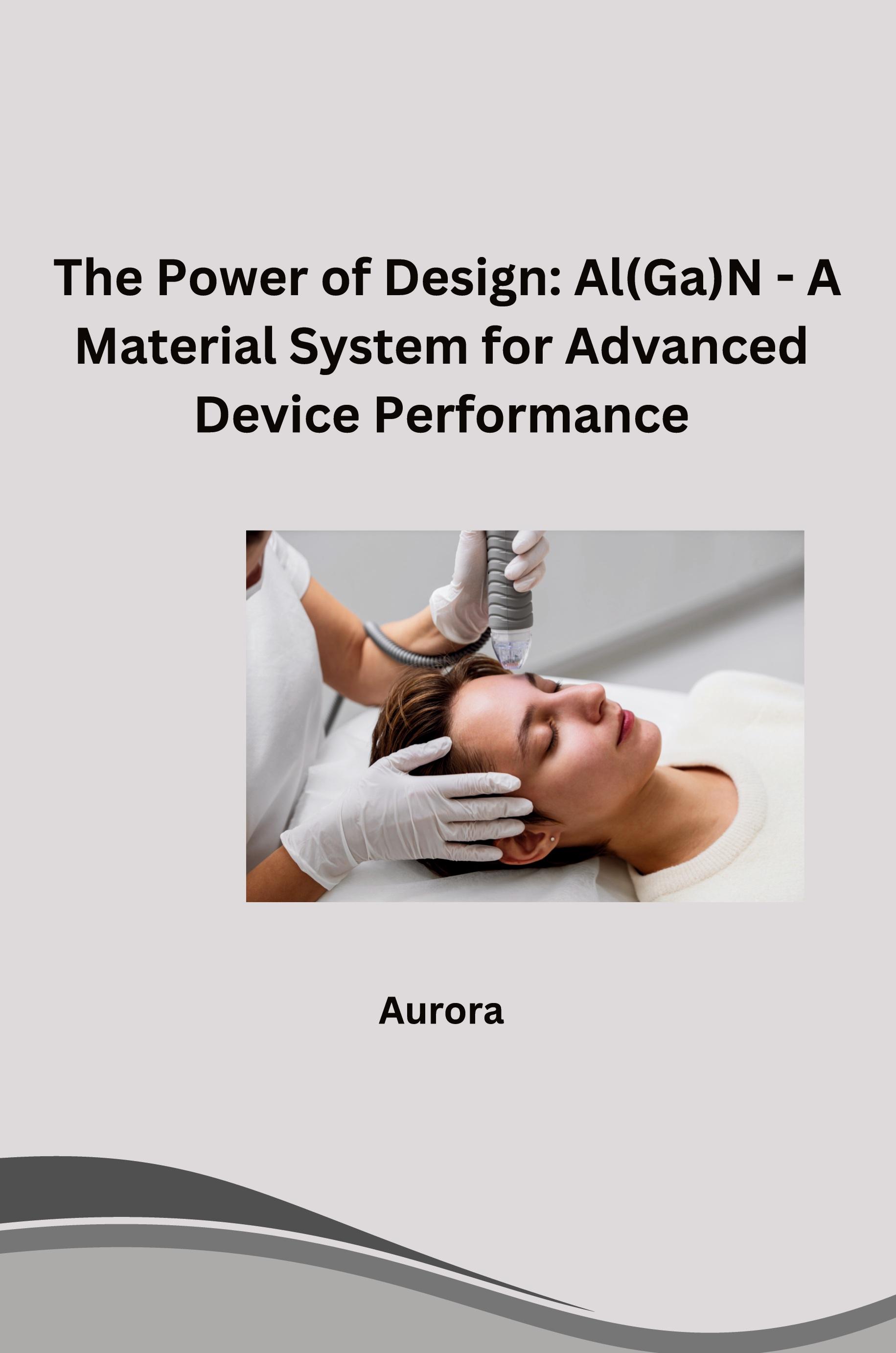 Vorderes Coverbild The Power of Design: Al(Ga)N - A Material System for Advanced Device Performance
