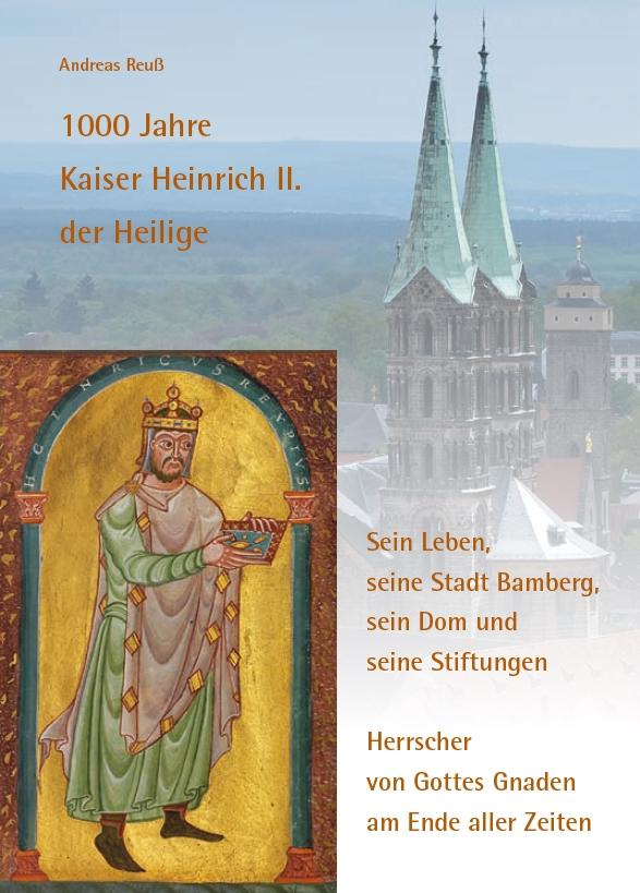 Vorderes Coverbild 1000 Jahre Kaiser Heinrich II. der Heilige - Sein Leben, seine Stadt Bamberg, sein Dom und seine Stiftungen