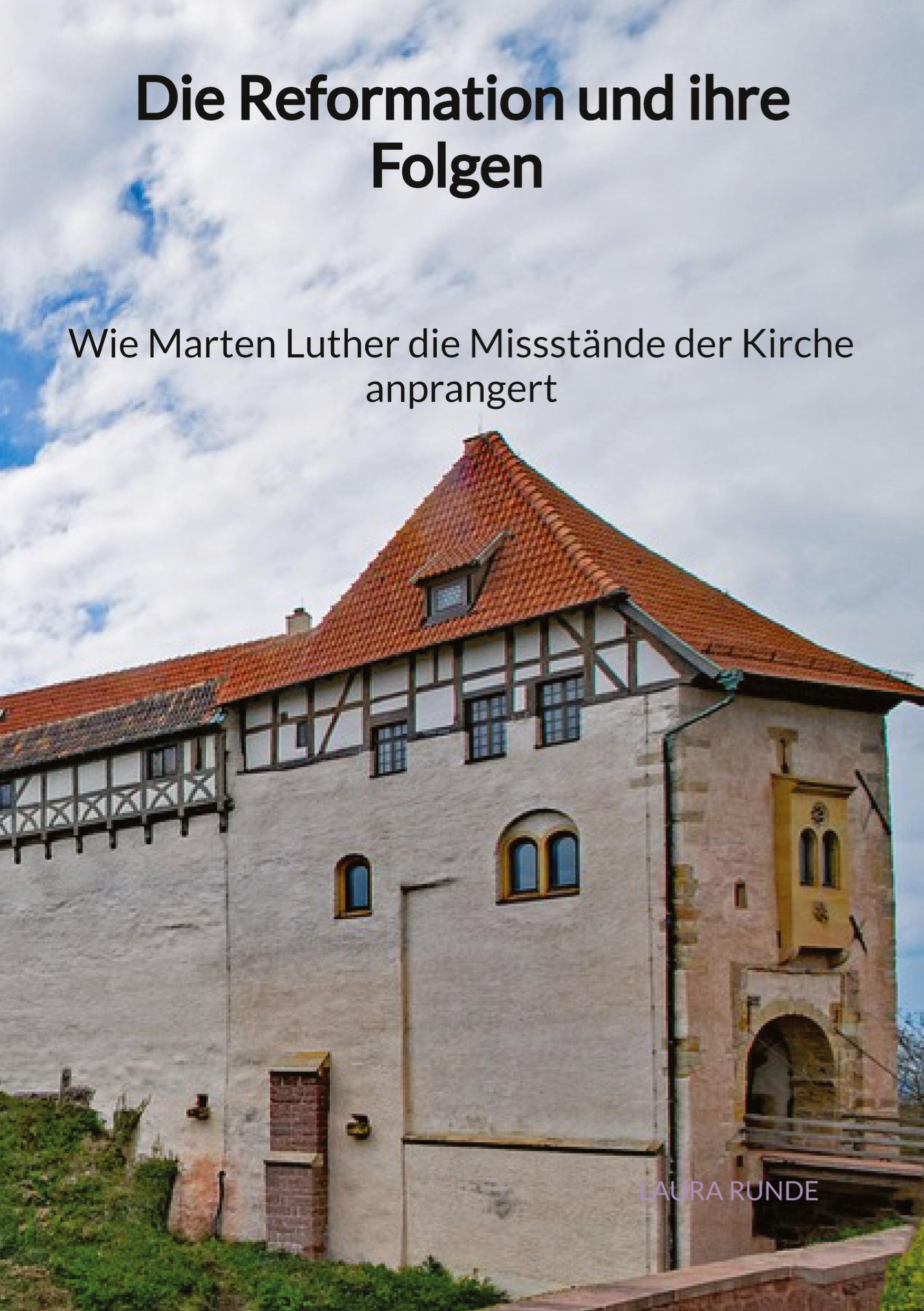 Vorderes Coverbild Die Reformation und ihre Folgen - Wie Marten Luther die Missstände der Kirche anprangert