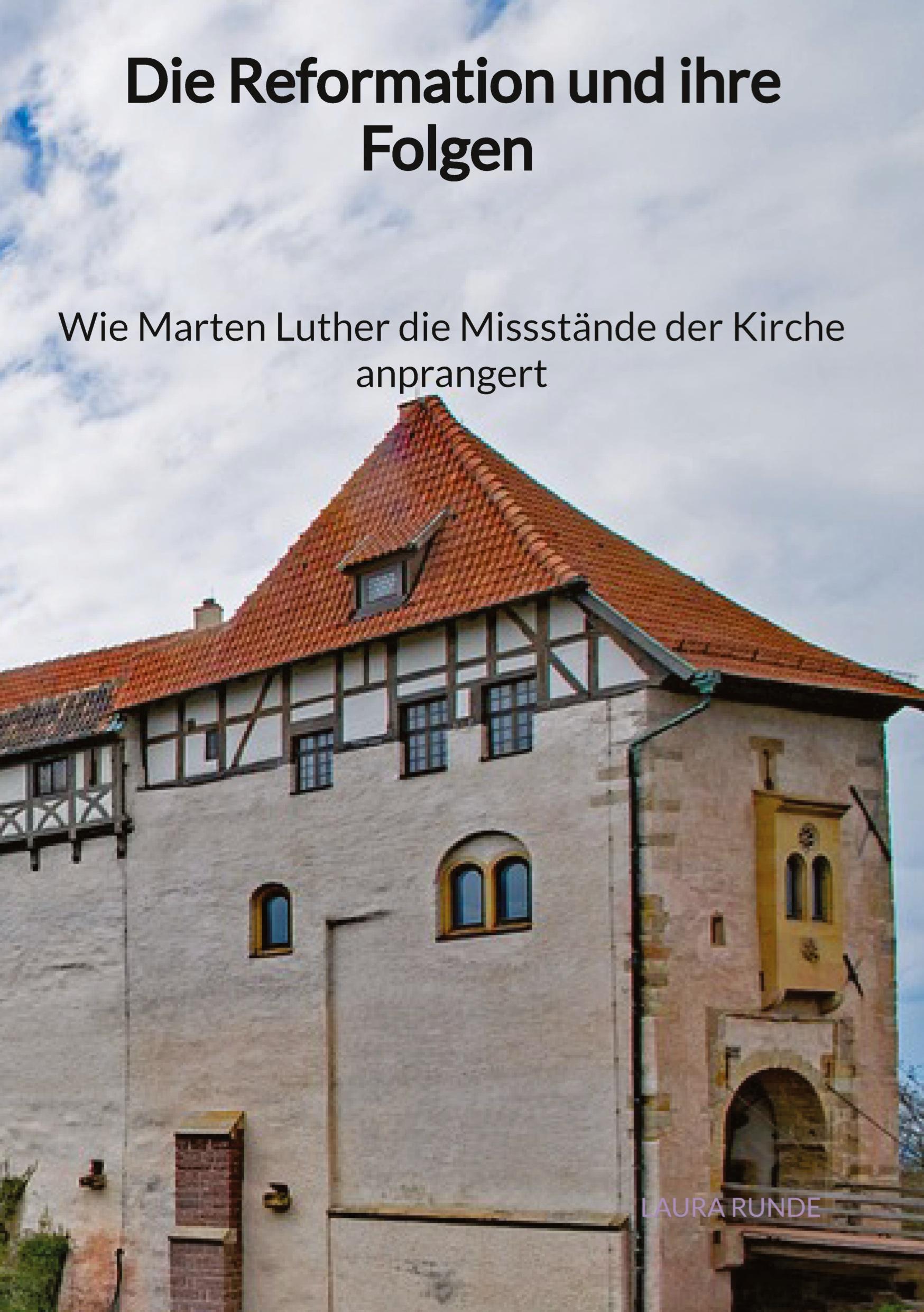 Vorderes Coverbild Die Reformation und ihre Folgen - Wie Marten Luther die Missstände der Kirche anprangert