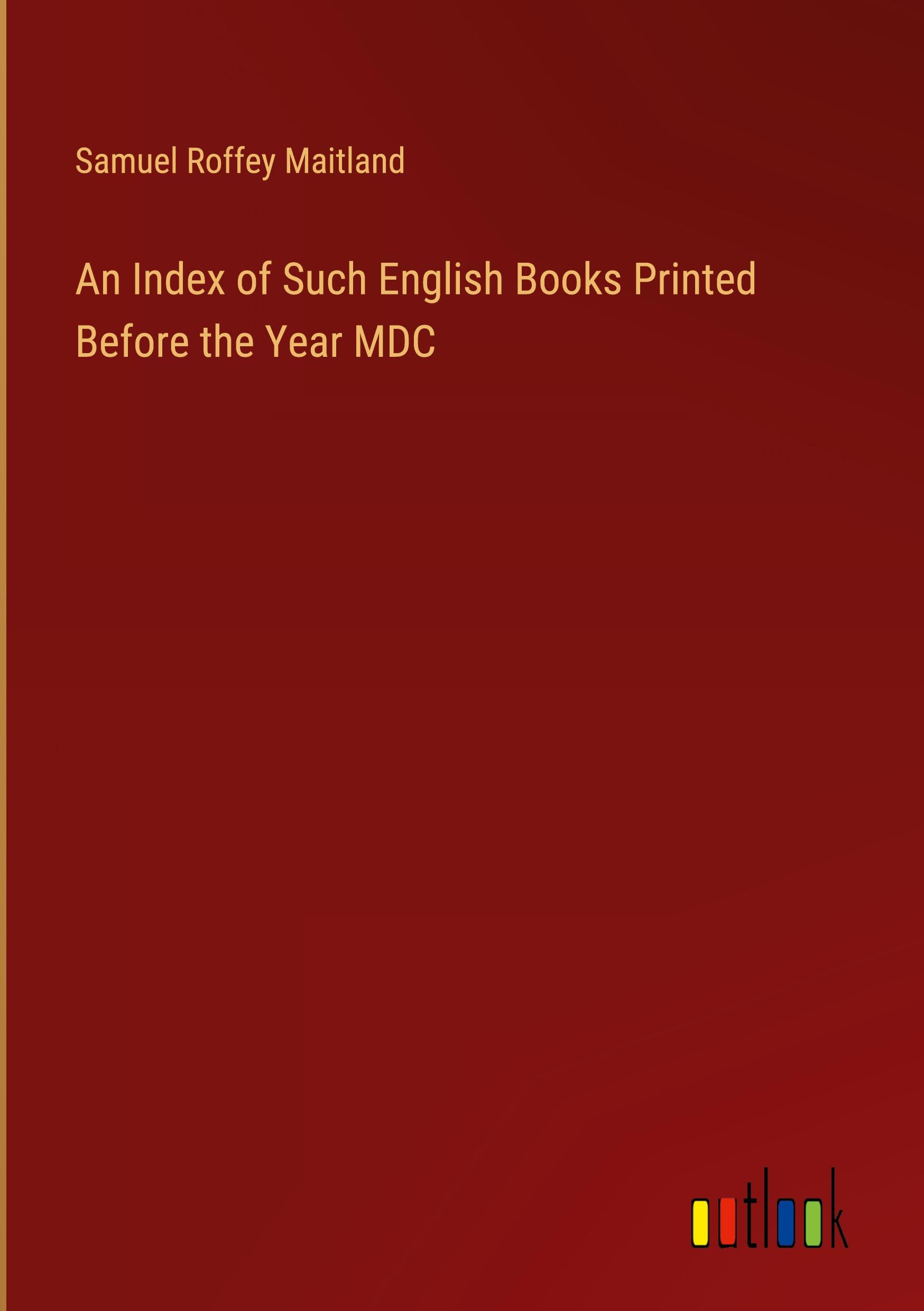 Vorderes Coverbild An Index of Such English Books Printed Before the Year MDC