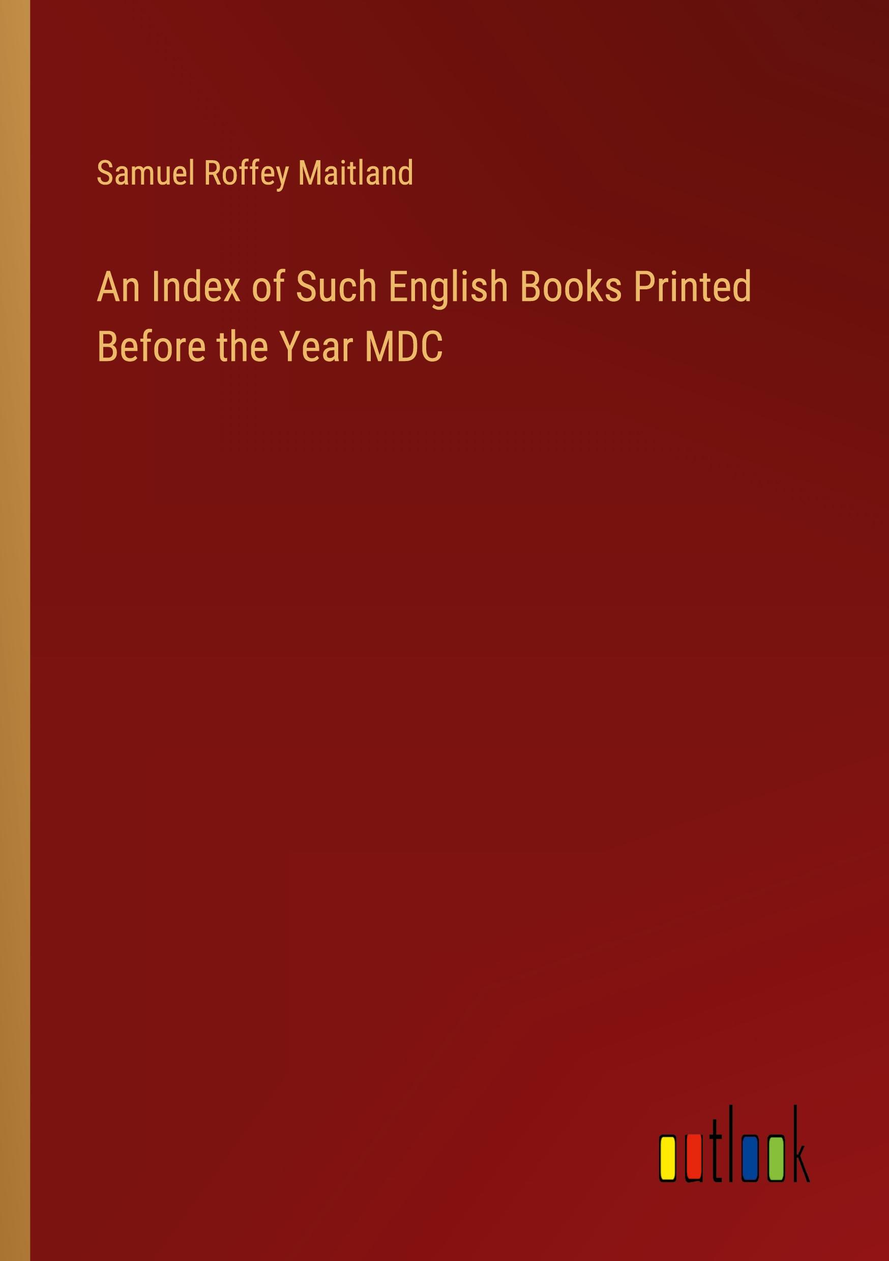 Vorderes Coverbild An Index of Such English Books Printed Before the Year MDC