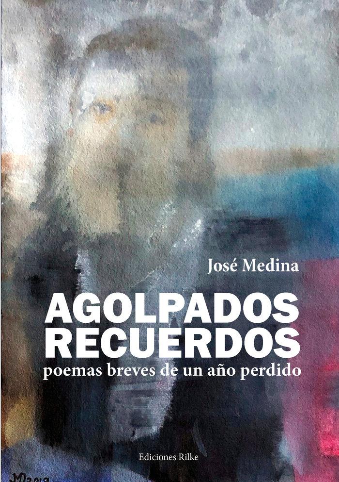 Vorderes Coverbild Agolpados recuerdos : poemas breves de un año perdido
