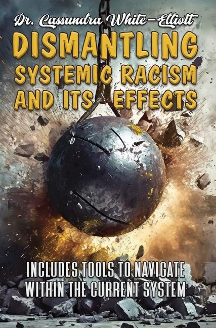 Vorderes Coverbild Dismantling Systemic Racism and Its Effects