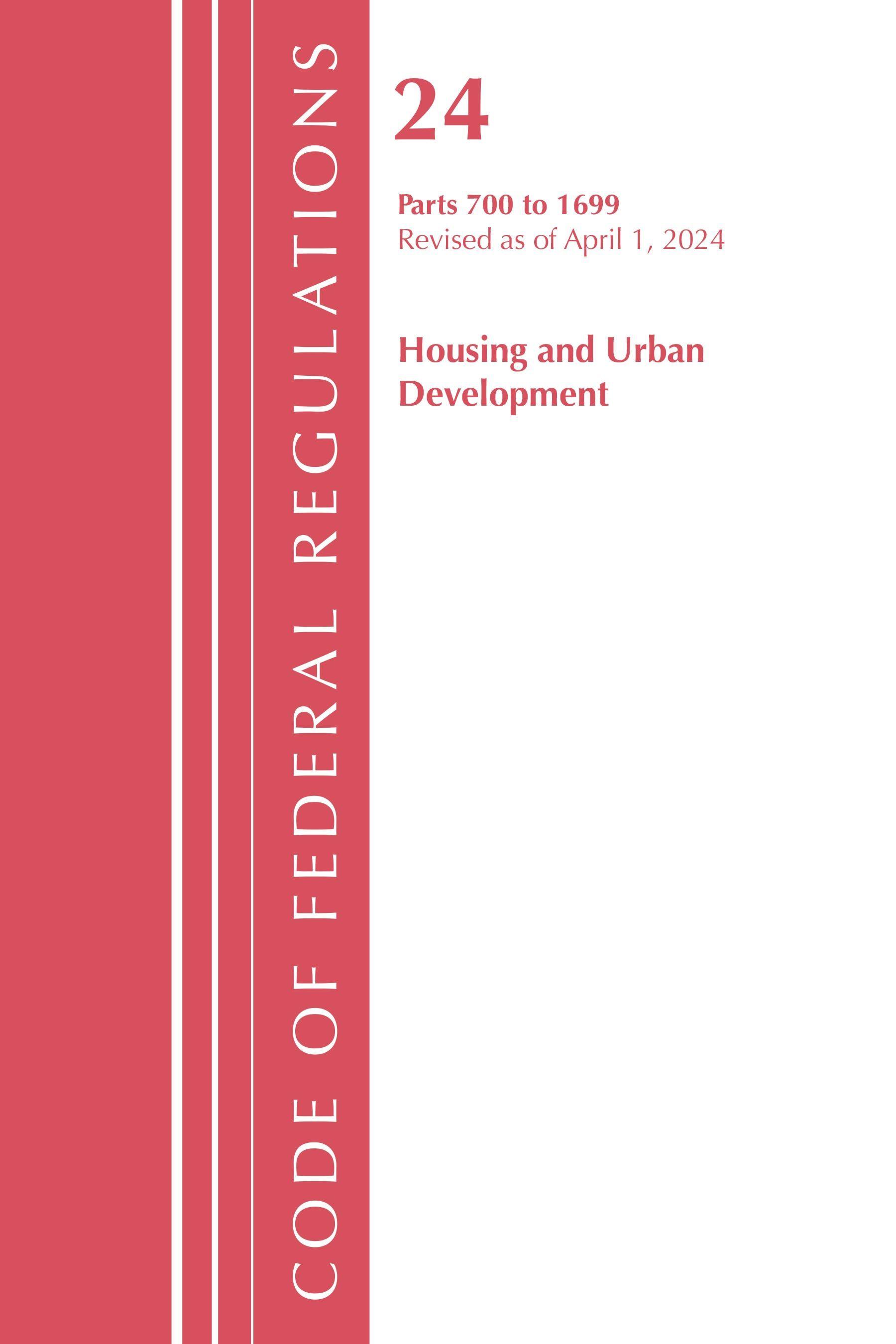 Vorderes Coverbild Code of Federal Regulations, Title 24 Housing and Urban Development 700 - 1699, Revised as of April 1, 2024