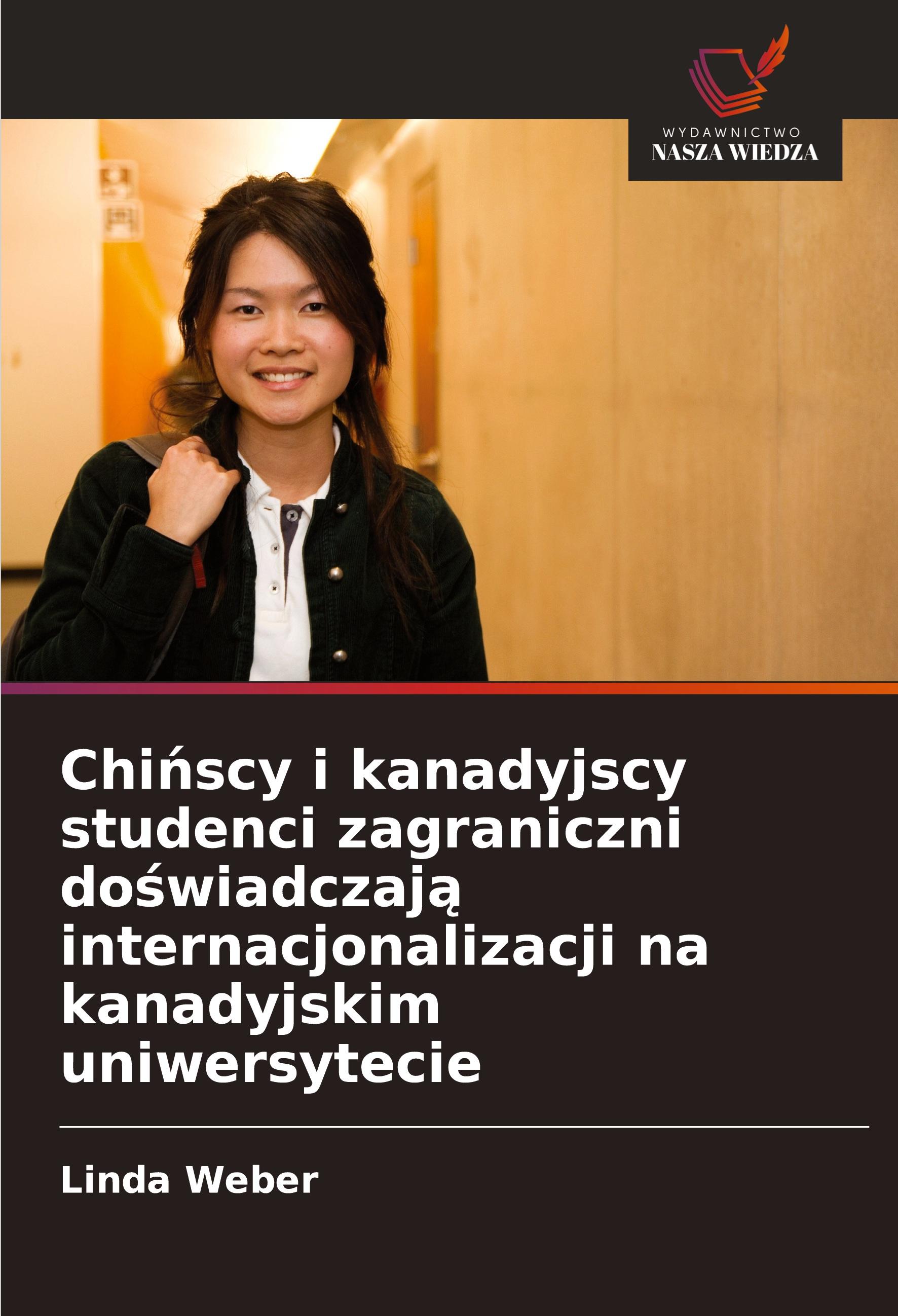 Vorderes Coverbild Chi¿scy i kanadyjscy studenci zagraniczni do¿wiadczaj¿ internacjonalizacji na kanadyjskim uniwersytecie