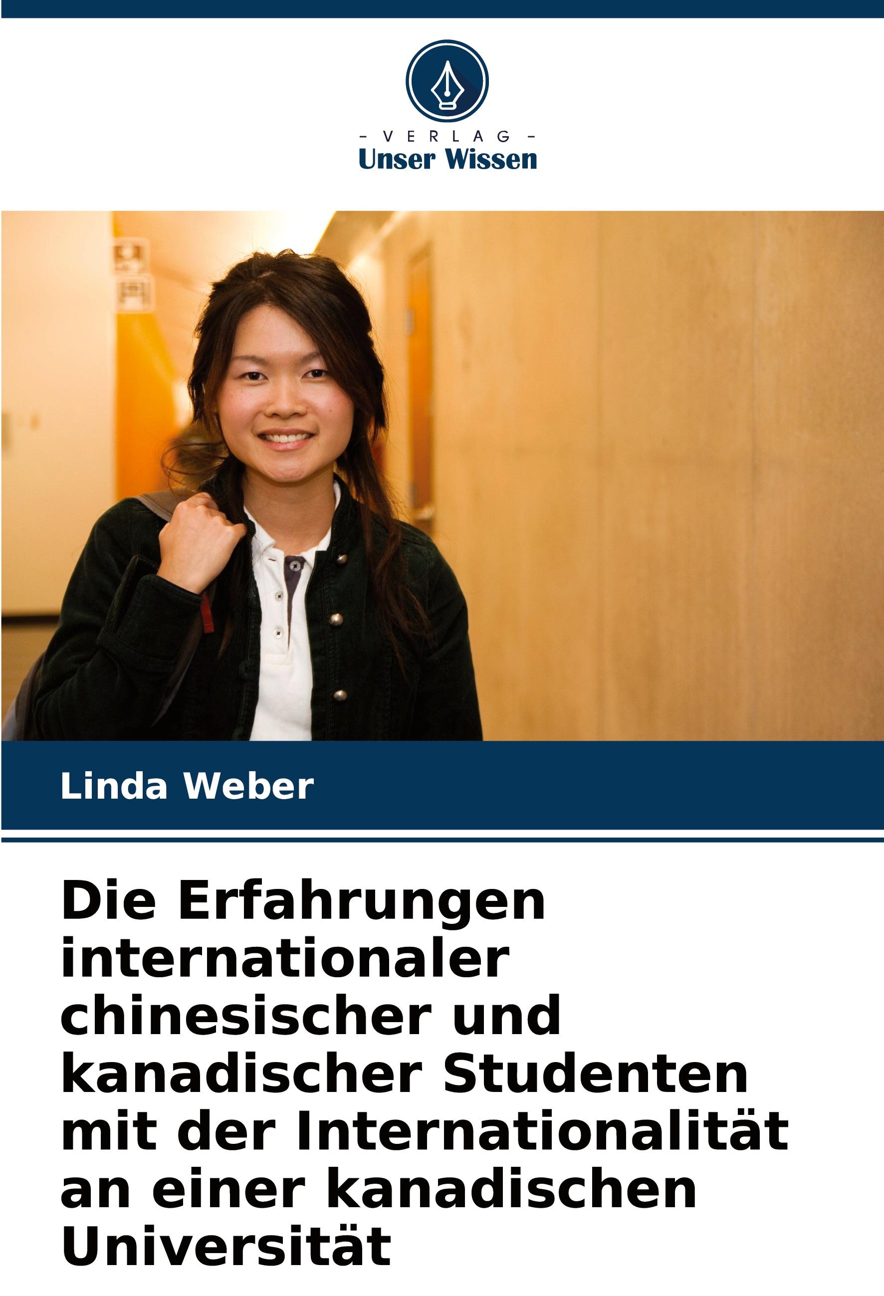 Vorderes Coverbild Die Erfahrungen internationaler chinesischer und kanadischer Studenten mit der Internationalität an einer kanadischen Universität