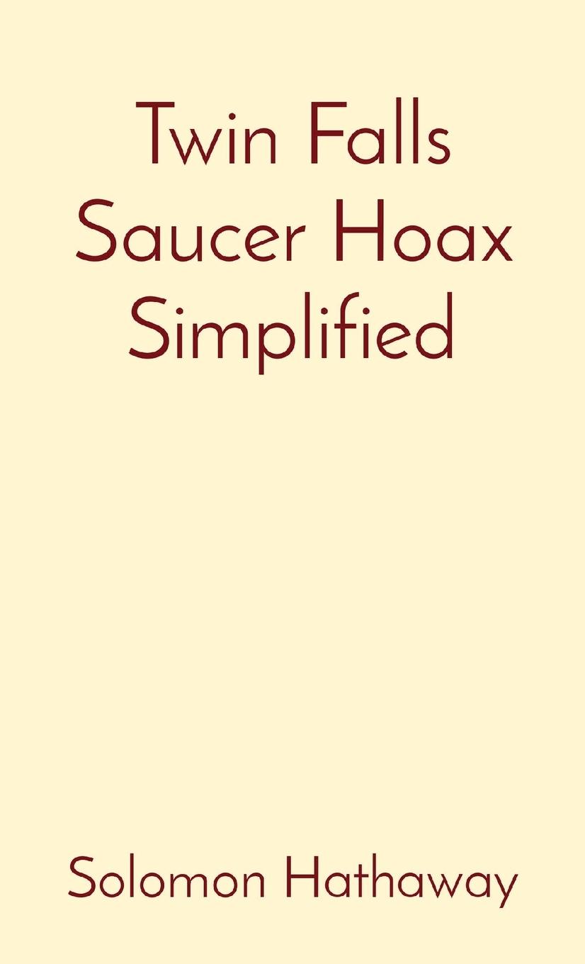 Vorderes Coverbild Twin Falls Saucer Hoax Simplified