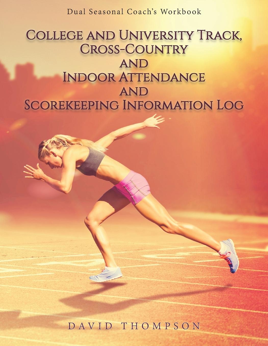 Vorderes Coverbild College and University Track, Cross-Country and Indoor Attendance and Scorekeeping Information Log