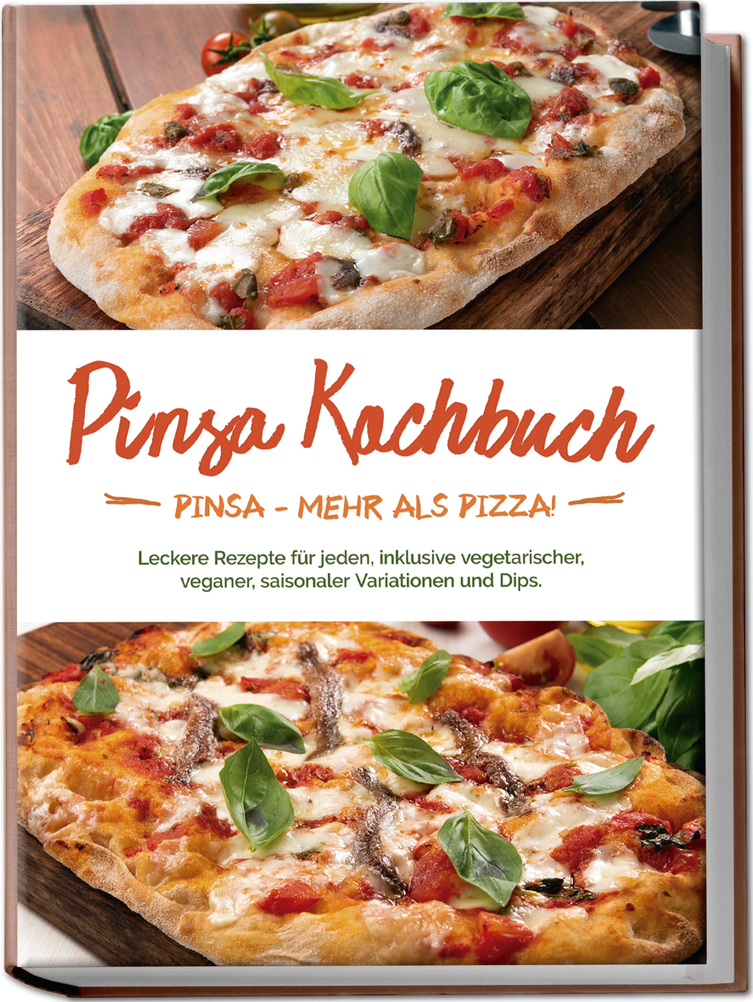 Vorderes Coverbild Pinsa Kochbuch: Pinsa - mehr als Pizza! Leckere Rezepte für jeden, inklusive vegetarischer, veganer, saisonaler Variationen und Dips.