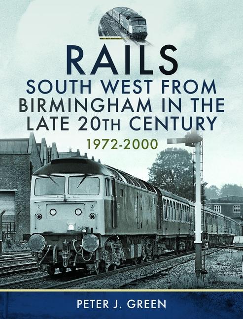 Vorderes Coverbild Rails South West from Birmingham in the Late 20th Century, 1972-2000