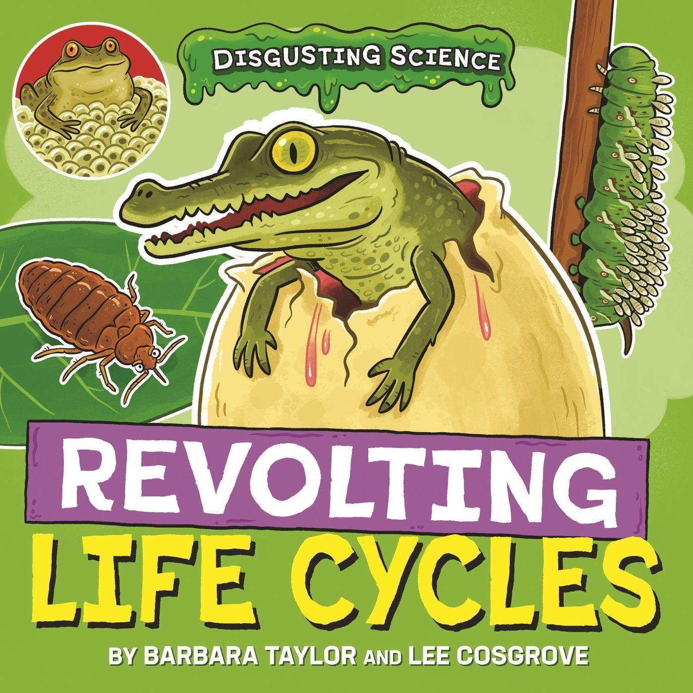 Vorderes Coverbild Disgusting Science: Revolting Life Cycles
