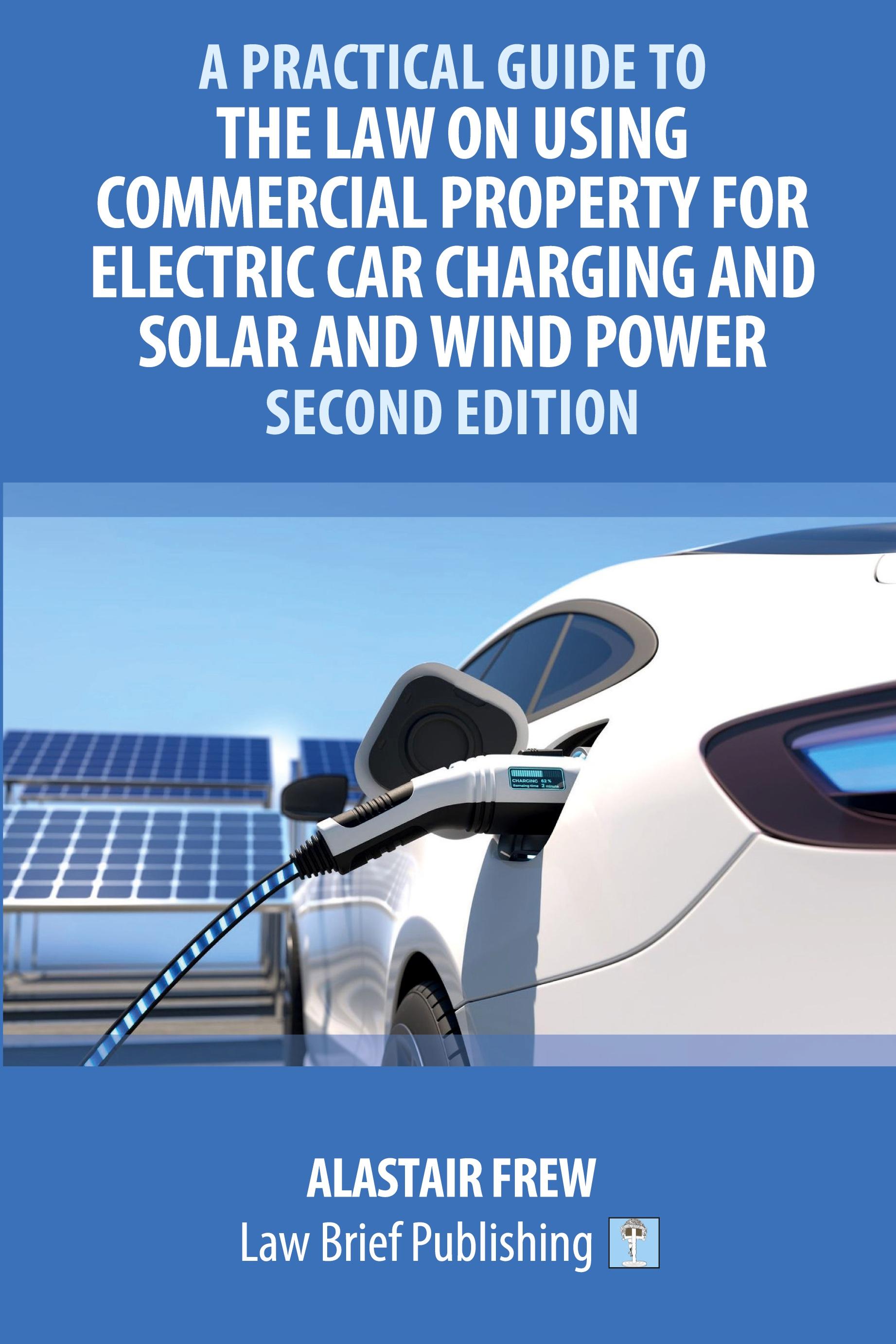 Vorderes Coverbild A Practical Guide to the Law on Using Commercial Property for Electric Car Charging and Solar and Wind Power - Second Edition