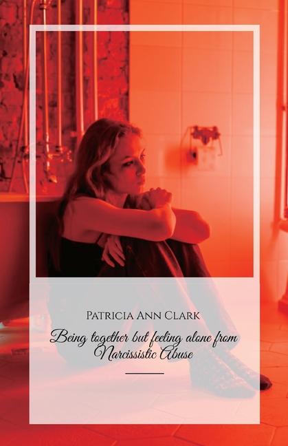 Vorderes Coverbild Being together but feeling alone from Narcissistic Abuse