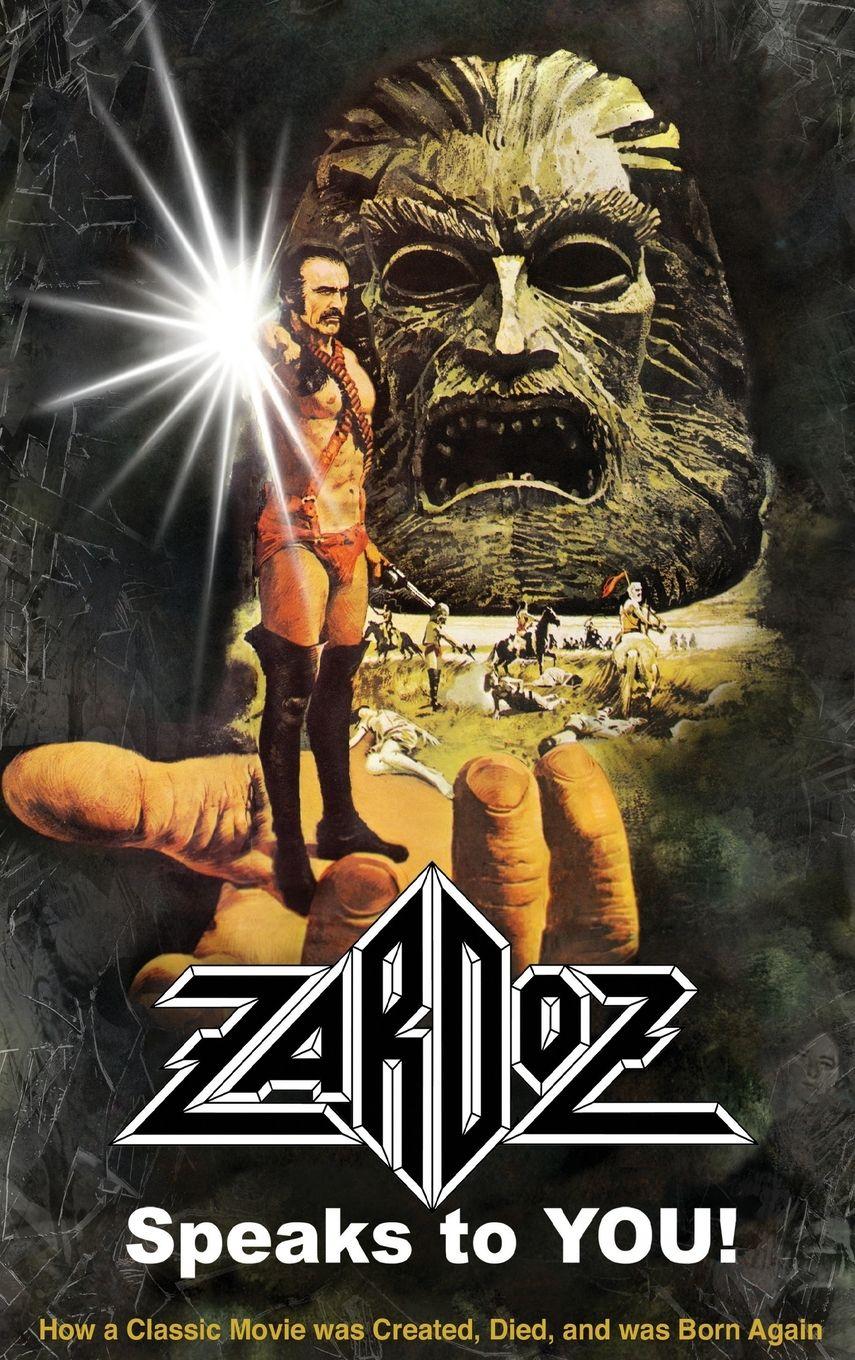 Vorderes Coverbild Zardoz Speaks To You! How a Classic Movie was Created, Died, and was Born Again (hardback)