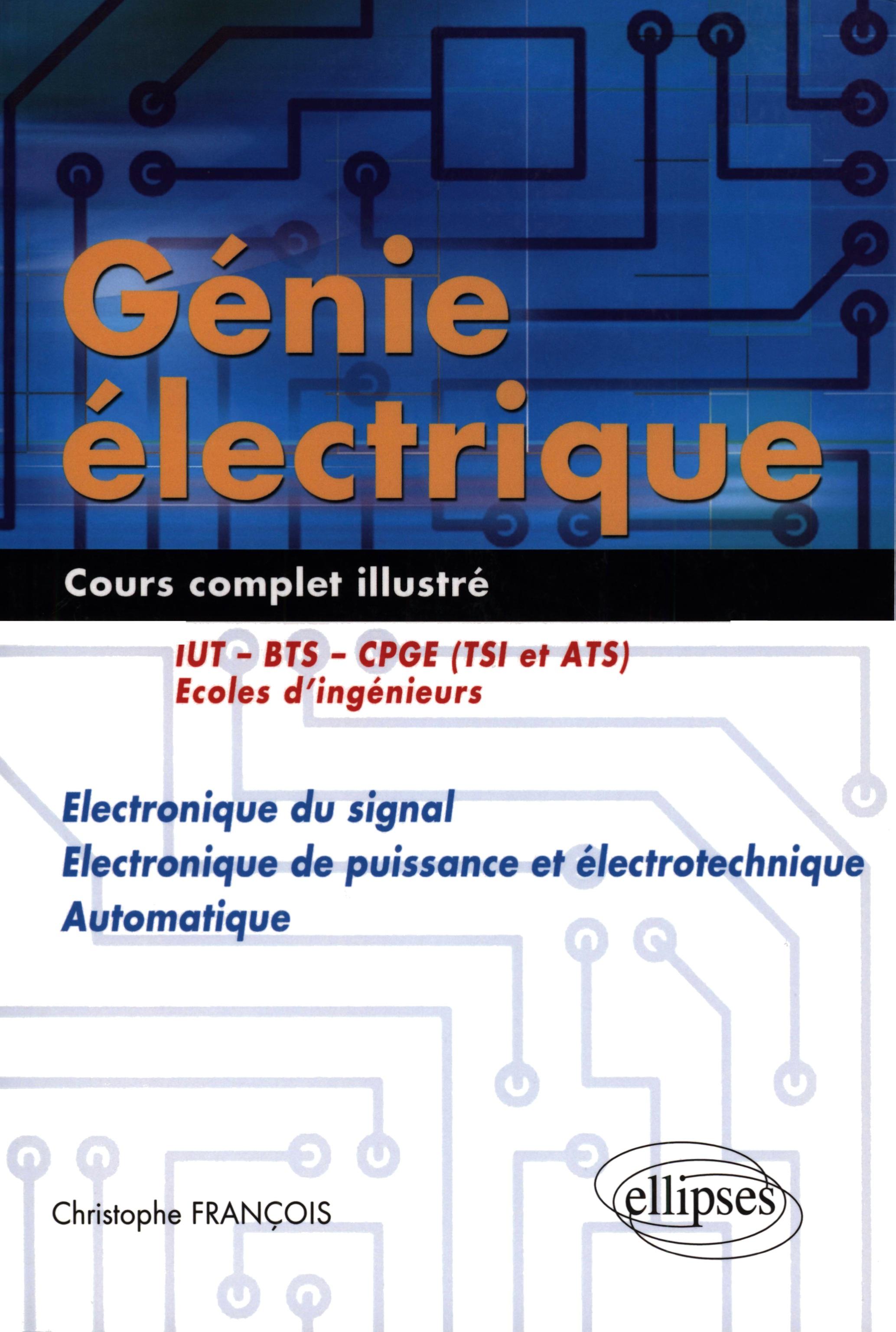 Vorderes Coverbild Génie électrique - Cours complet illustré - Electronique du signal, électronique de puissance et électrotechnique, automatique