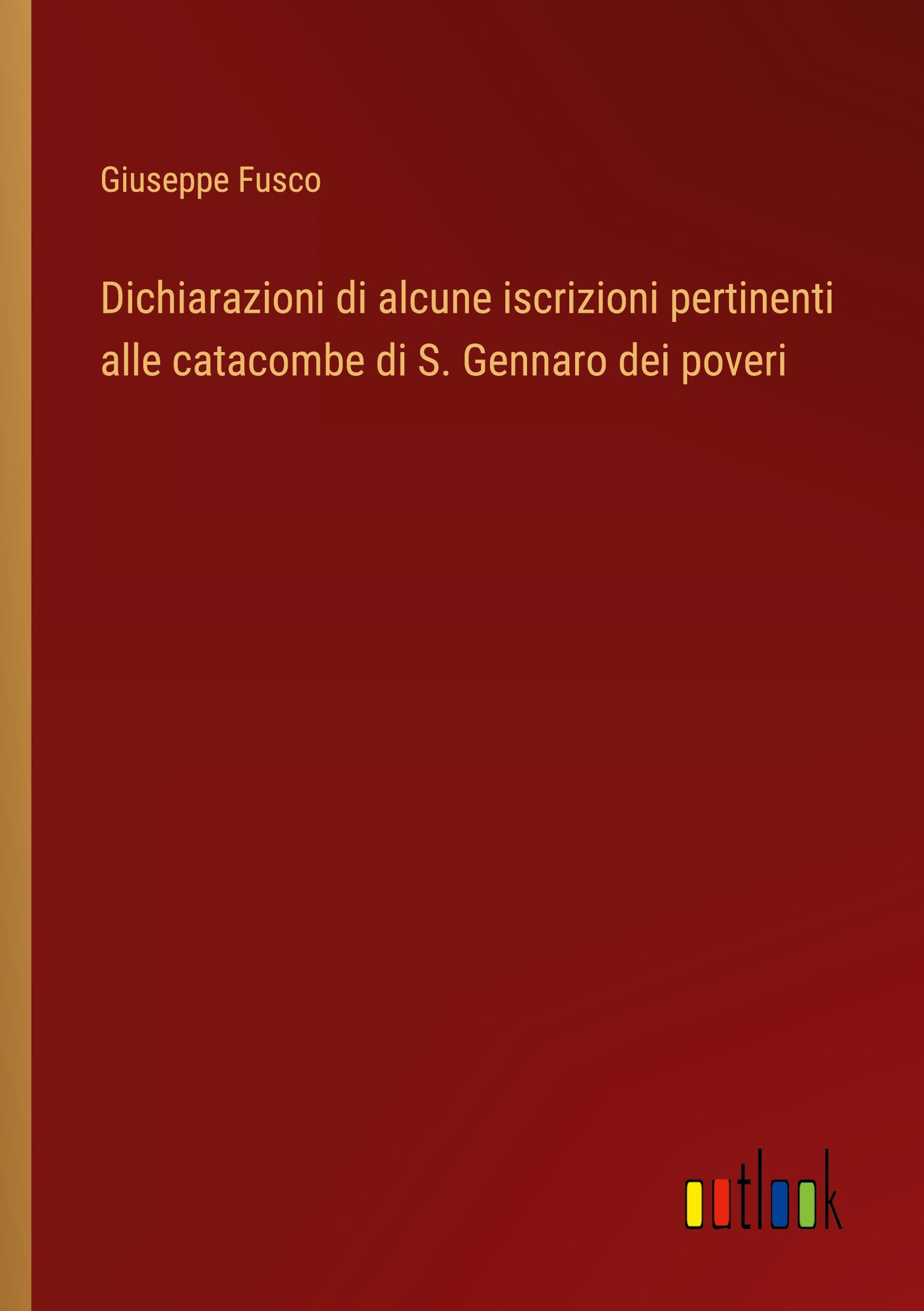 Vorderes Coverbild Dichiarazioni di alcune iscrizioni pertinenti alle catacombe di S. Gennaro dei poveri