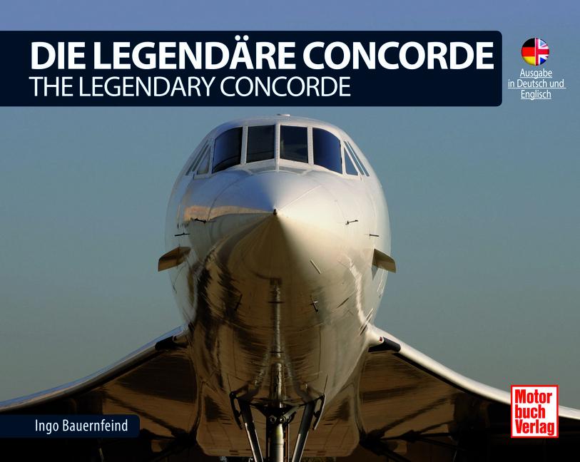 Vorderes Coverbild Die Legendäre Concorde/ The Legendary Concorde
