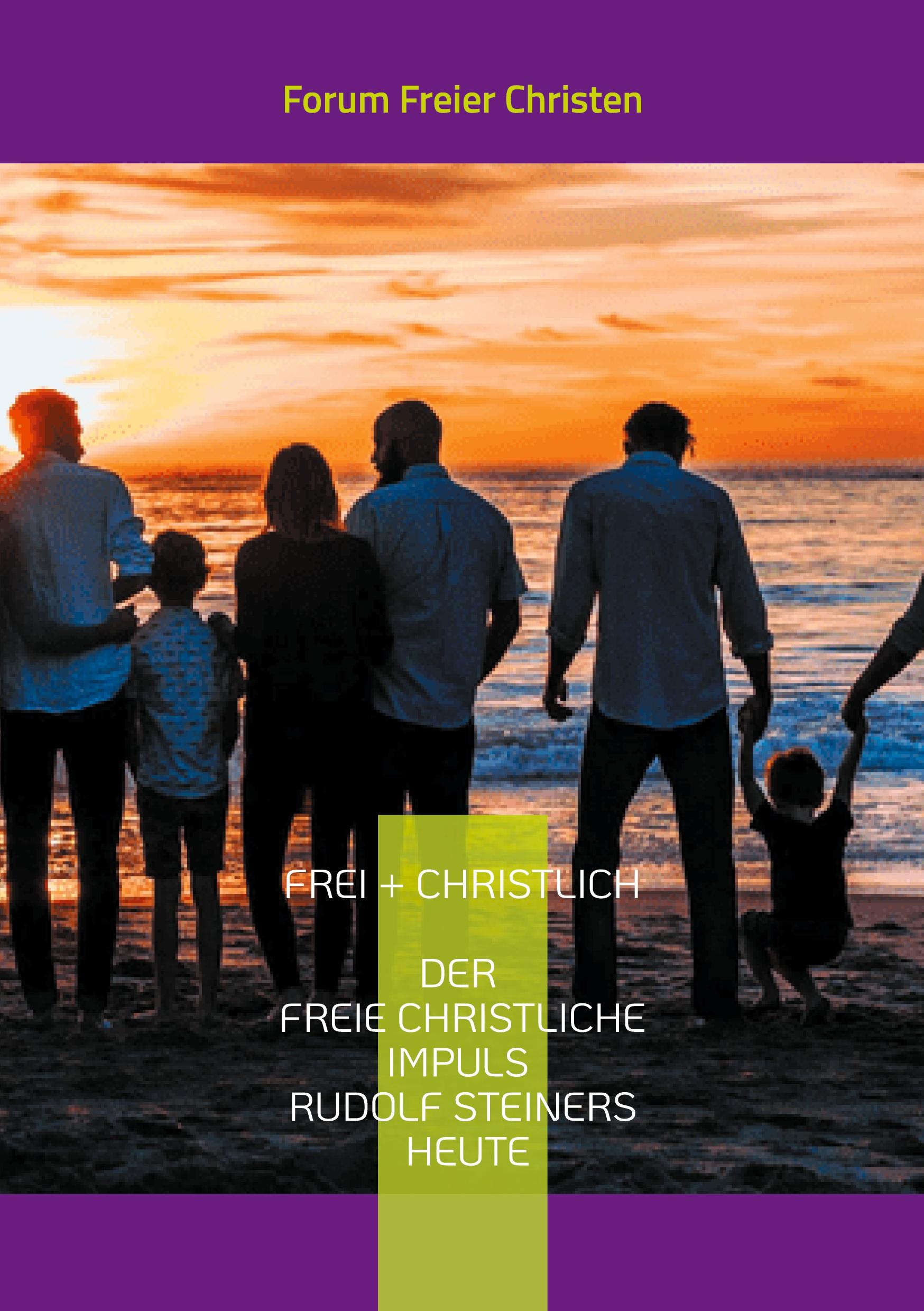 Vorderes Coverbild frei + christlich - Der freie christliche Impuls Rudolf Steiners heute