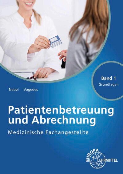Vorderes Coverbild Medizinische Fachangestellte Patientenbetreuung und Abrechnung Band 1 - Grundlagen