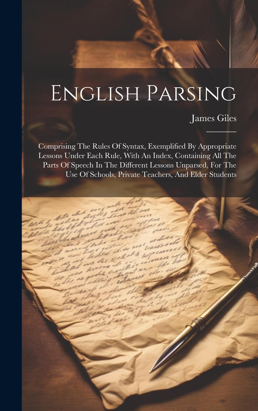 Vorderes Coverbild English Parsing: Comprising The Rules Of Syntax, Exemplified By Appropriate Lessons Under Each Rule, With An Index, Containing All The