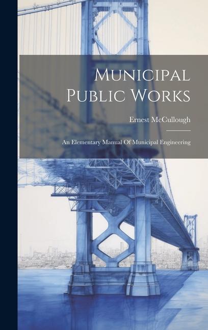 Vorderes Coverbild Municipal Public Works: An Elementary Manual Of Municipal Engineering