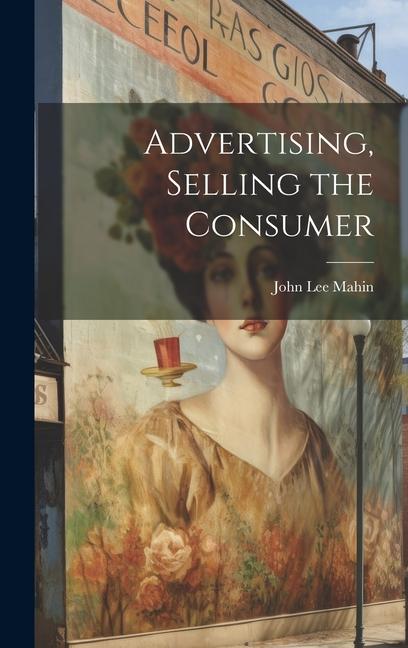 Vorderes Coverbild Advertising, Selling the Consumer