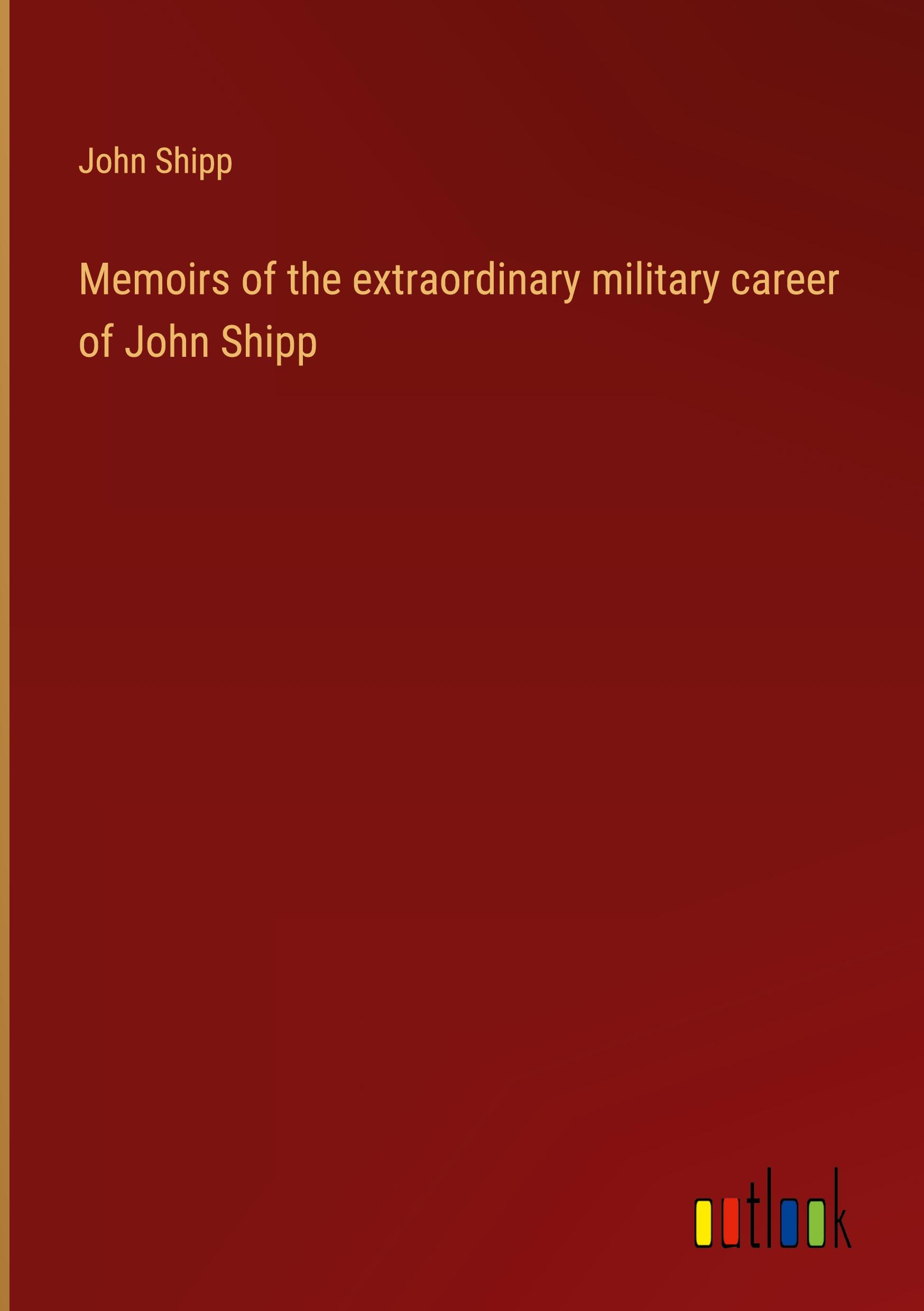 Vorderes Coverbild Memoirs of the extraordinary military career of John Shipp