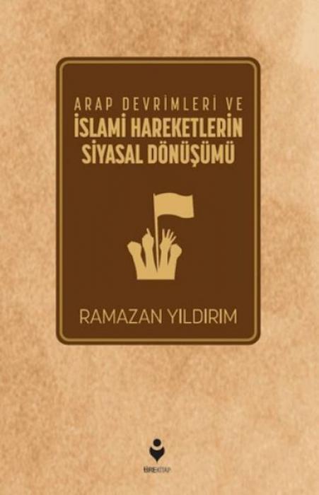 Vorderes Coverbild Arap Devrimleri ve Islami Hareketlerin Siyasal Dönüsümü