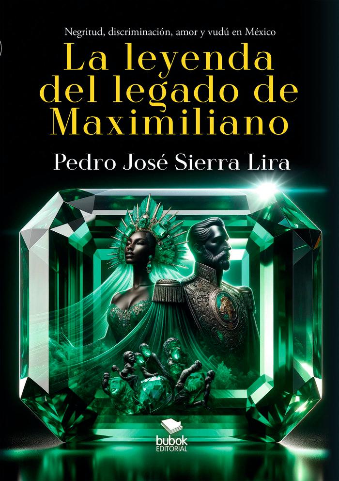 Vorderes Coverbild La leyenda del legado de Maximiliano