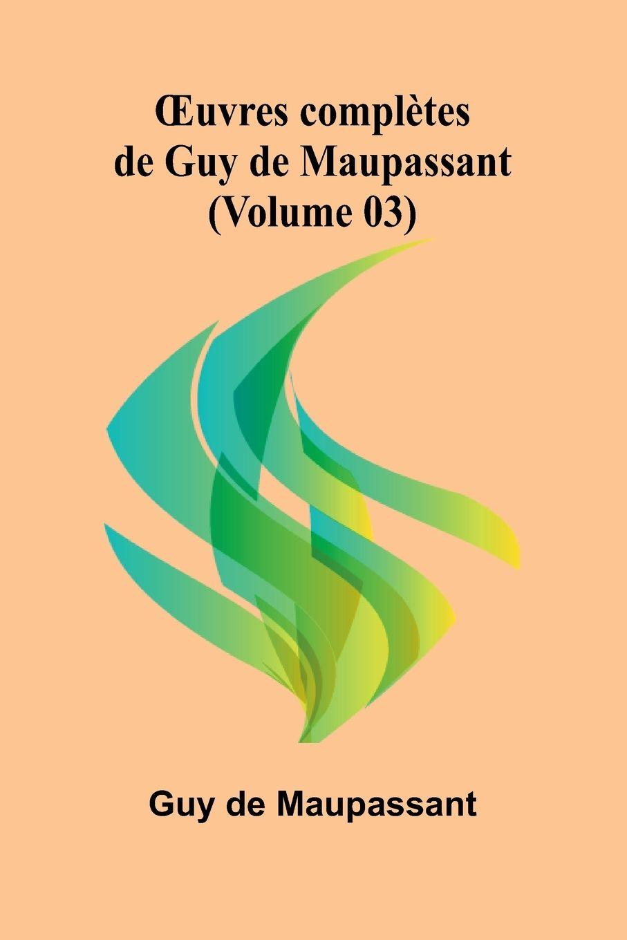 Vorderes Coverbild ¿uvres complètes de Guy de Maupassant (Volume 03)