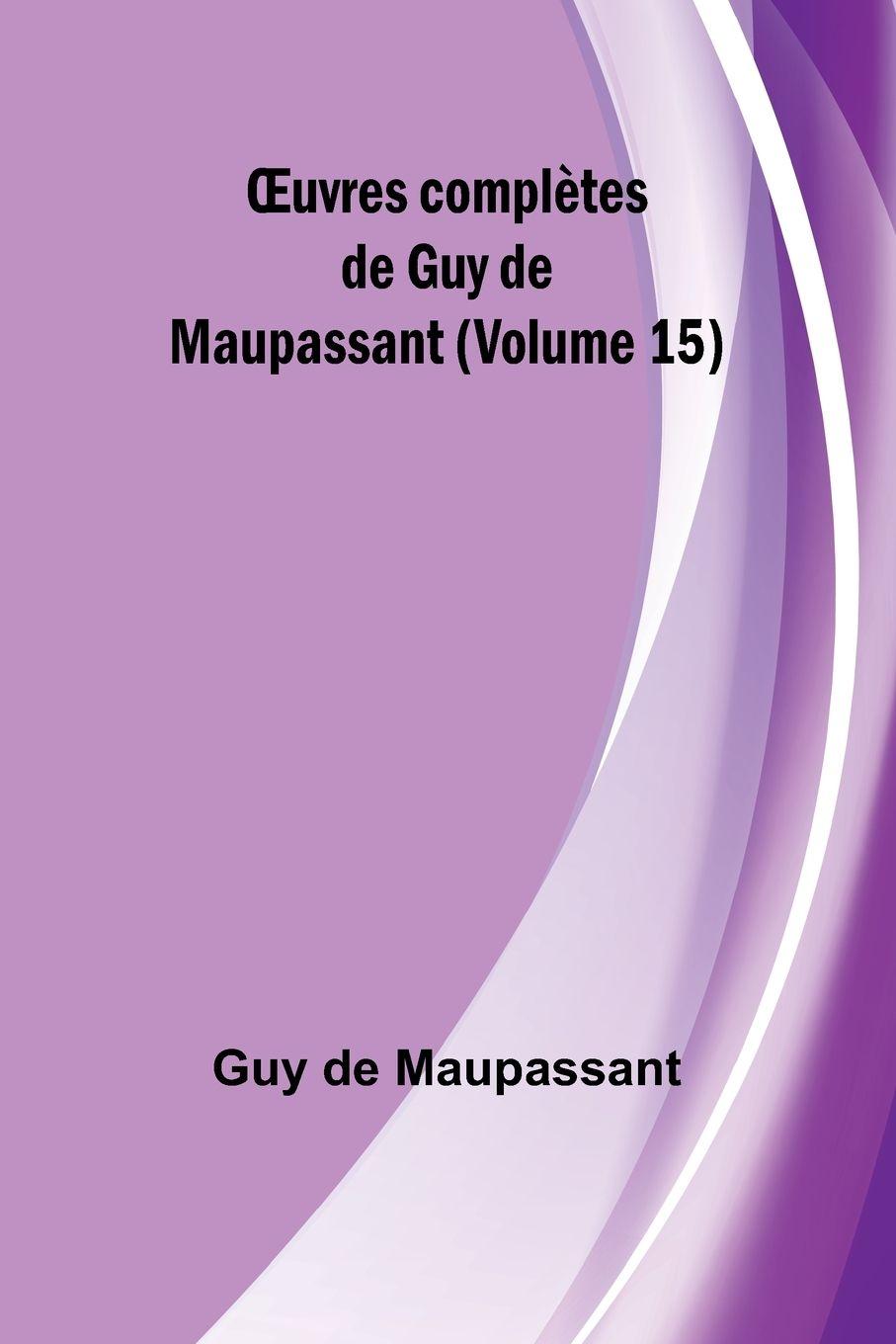 Vorderes Coverbild ¿uvres complètes de Guy de Maupassant (Volume 15)