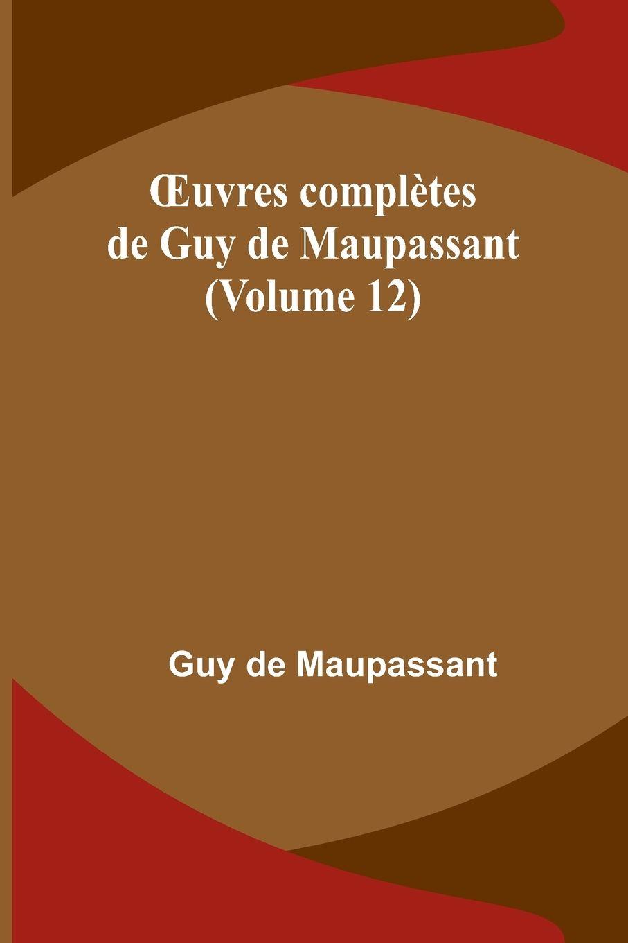 Vorderes Coverbild ¿uvres complètes de Guy de Maupassant (Volume 12)