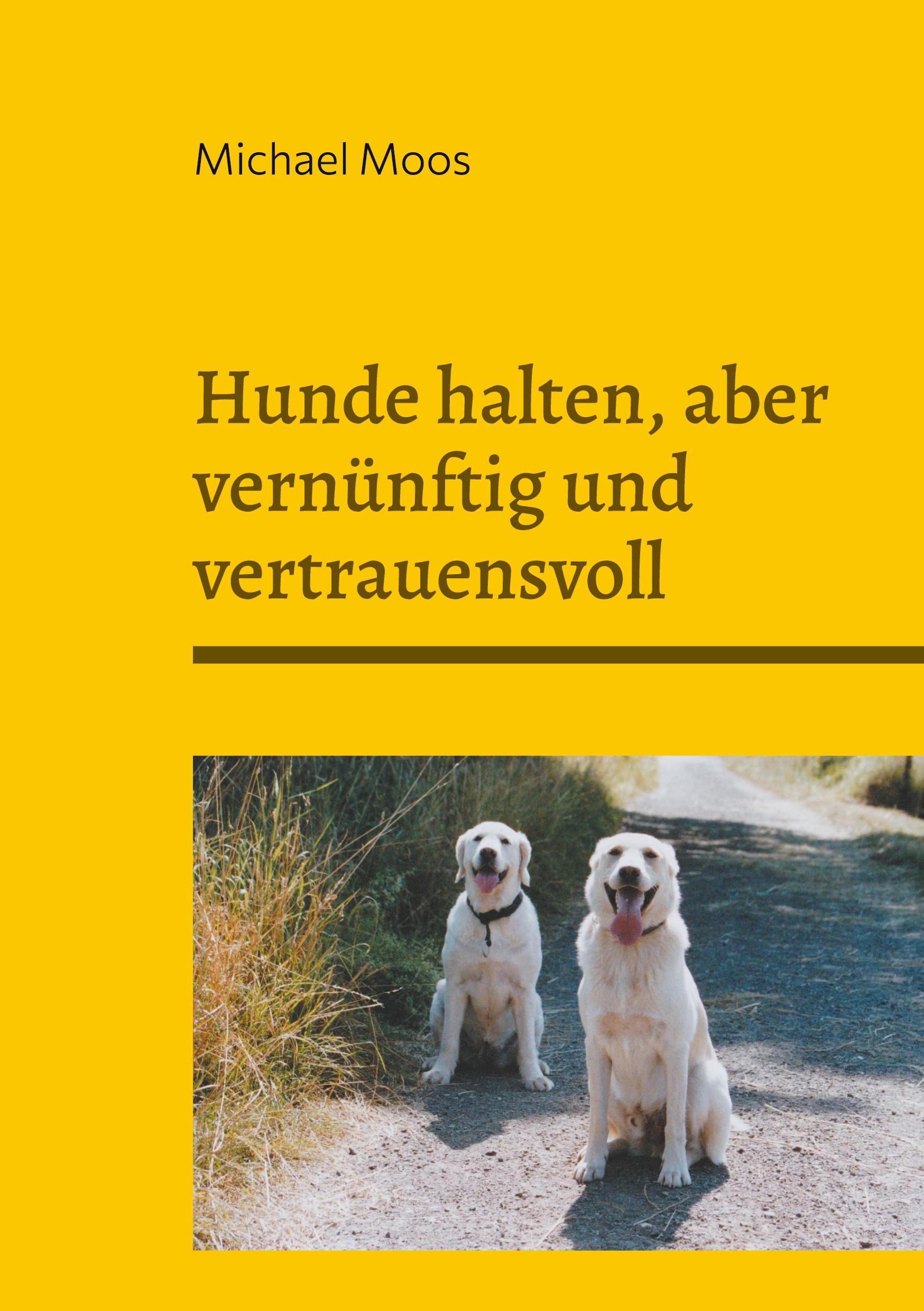 Vorderes Coverbild Hunde halten, aber vernünftig und vertrauensvoll